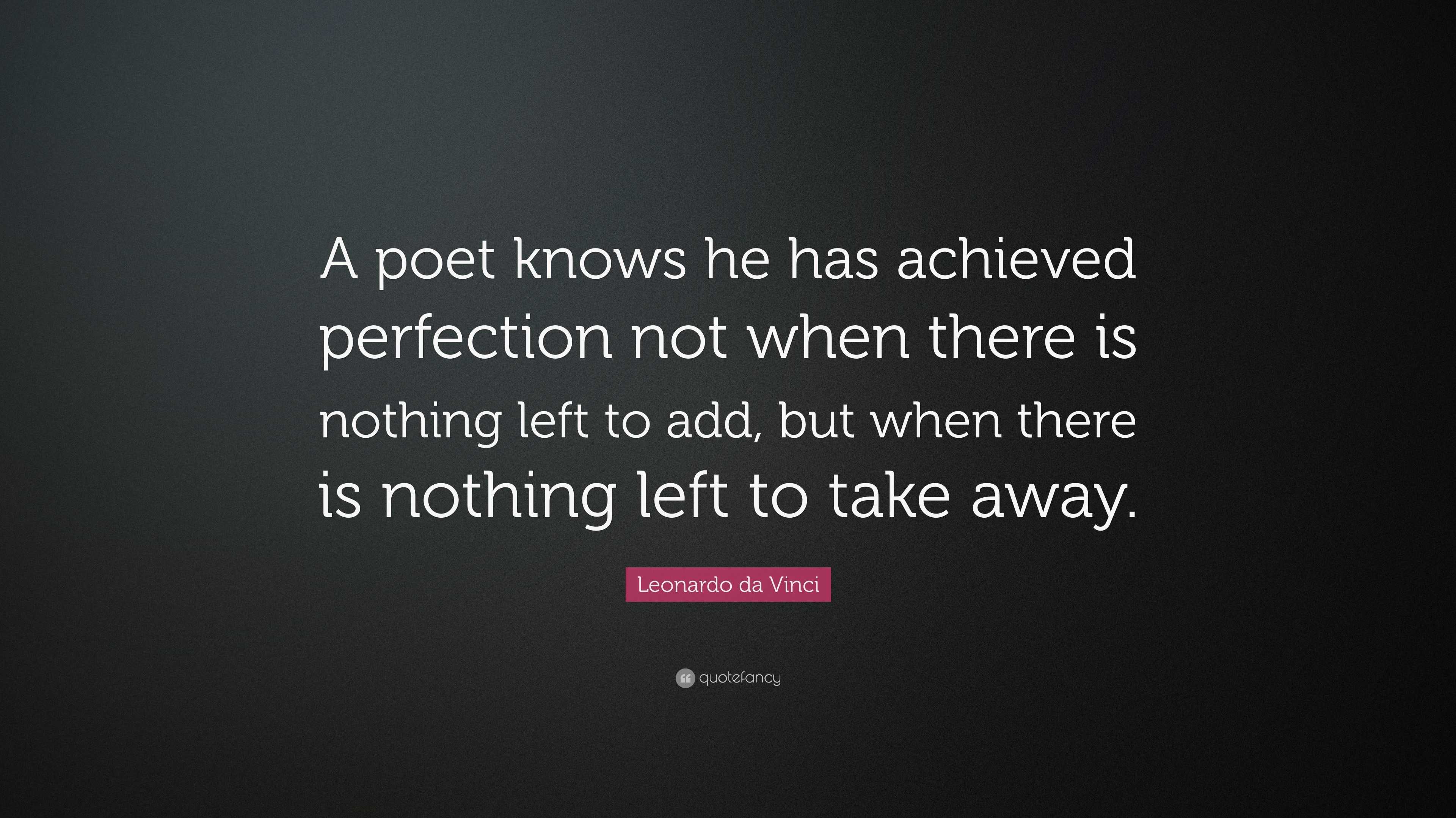 Leonardo Da Vinci Quote: “A Poet Knows He Has Achieved Perfection Not ...