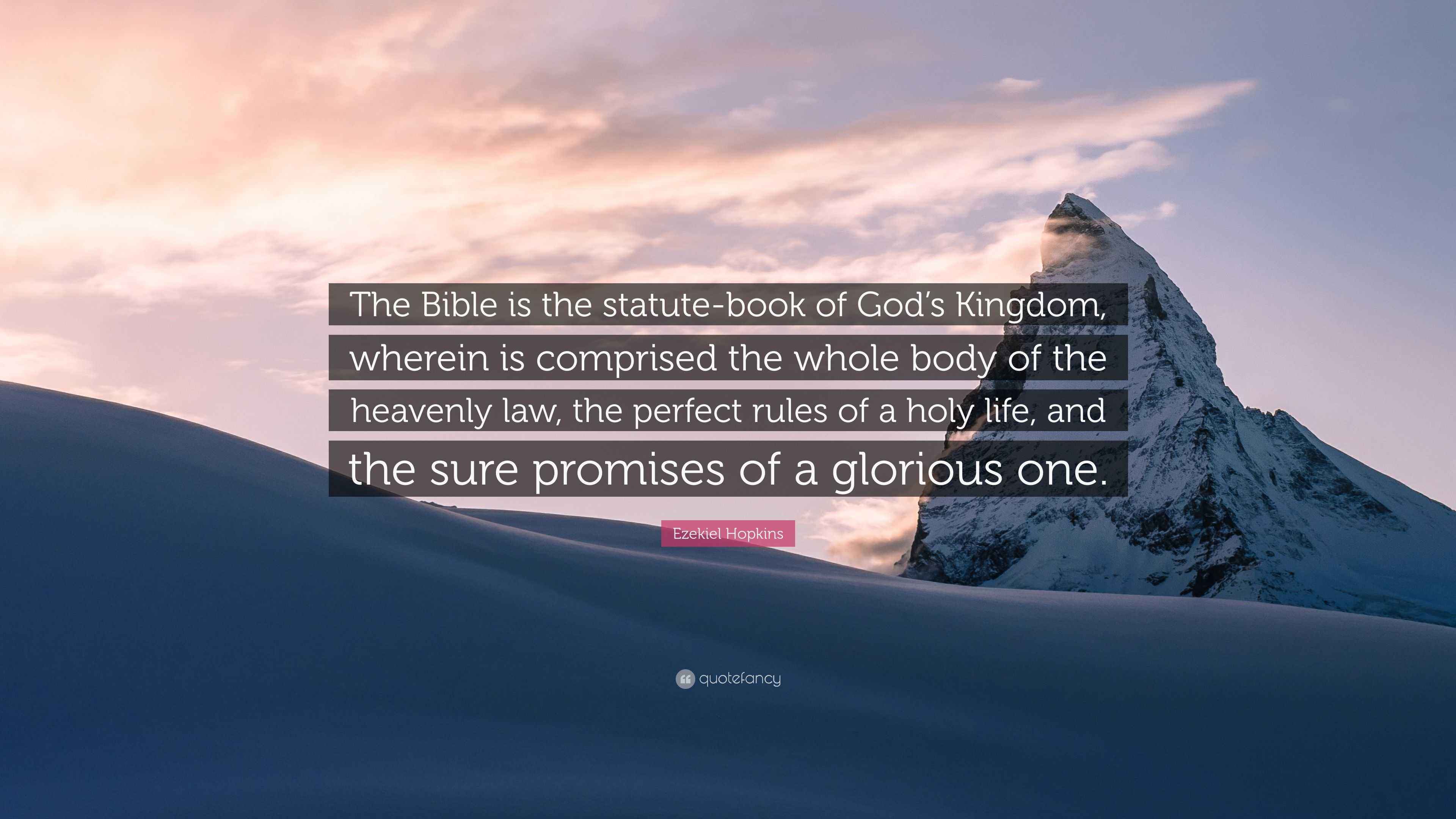 Ezekiel Hopkins Quote “The Bible is the statutebook of God’s Kingdom