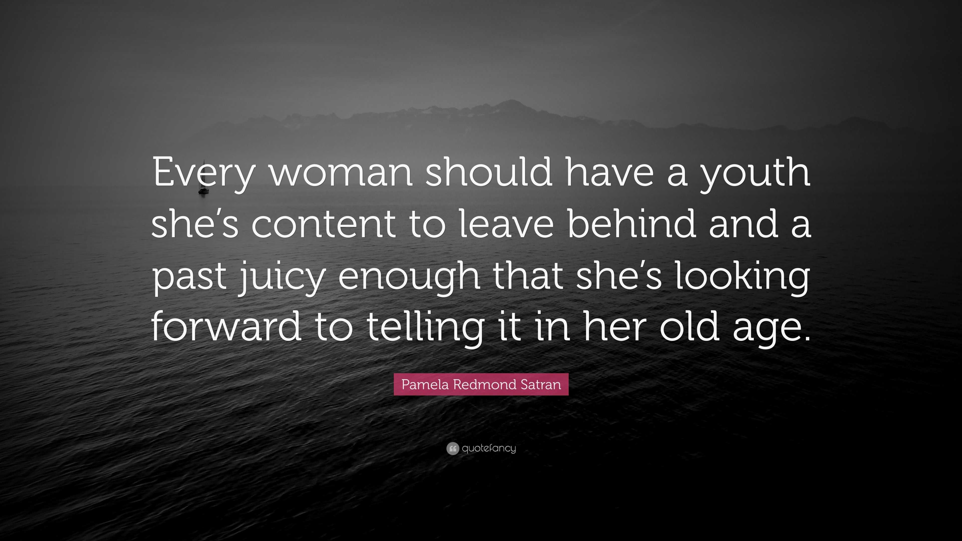 Pamela Redmond Satran Quote: “Every Woman Should Have A Youth She’s ...