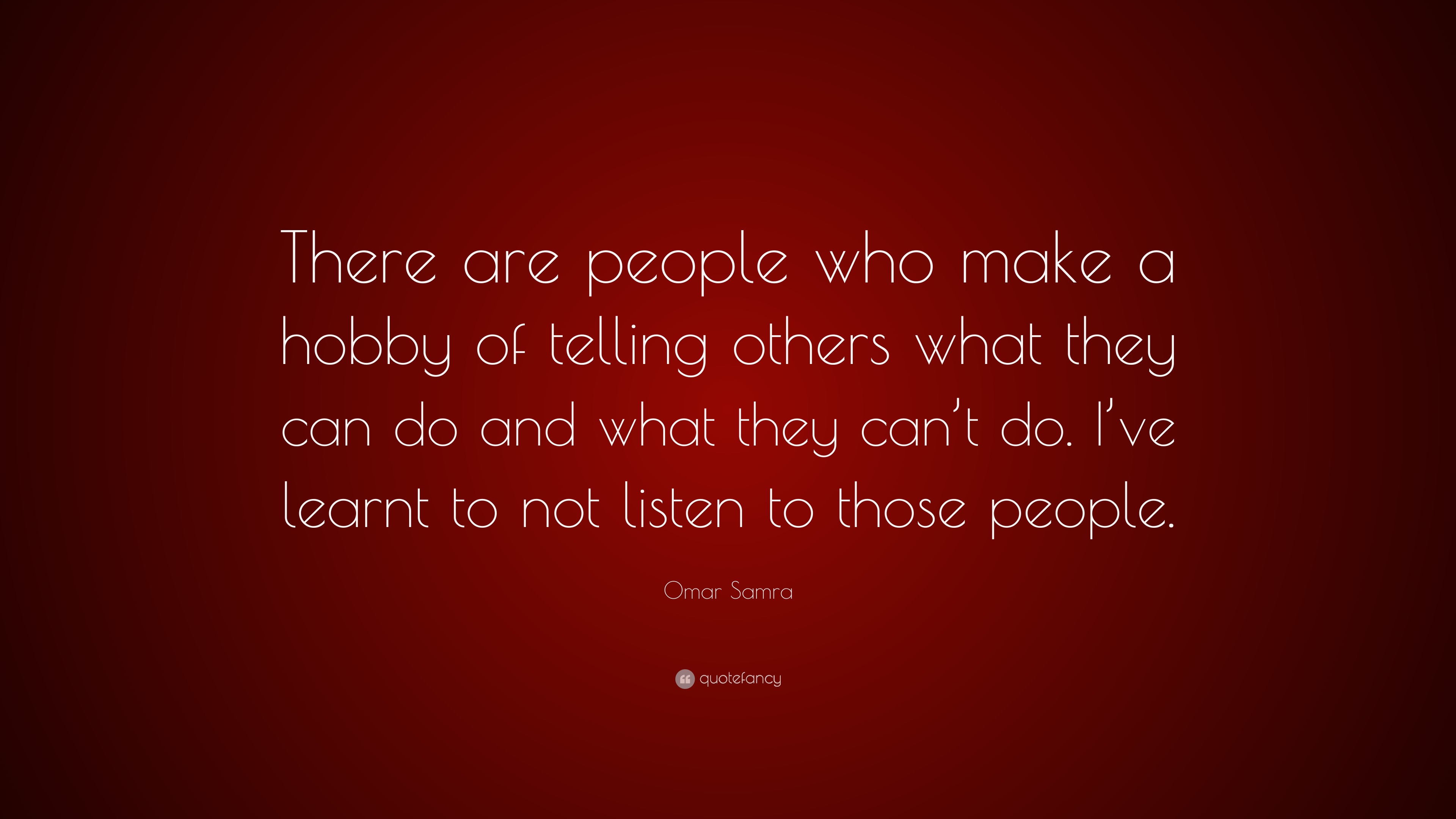 Omar Samra Quote: “There are people who make a hobby of telling others ...