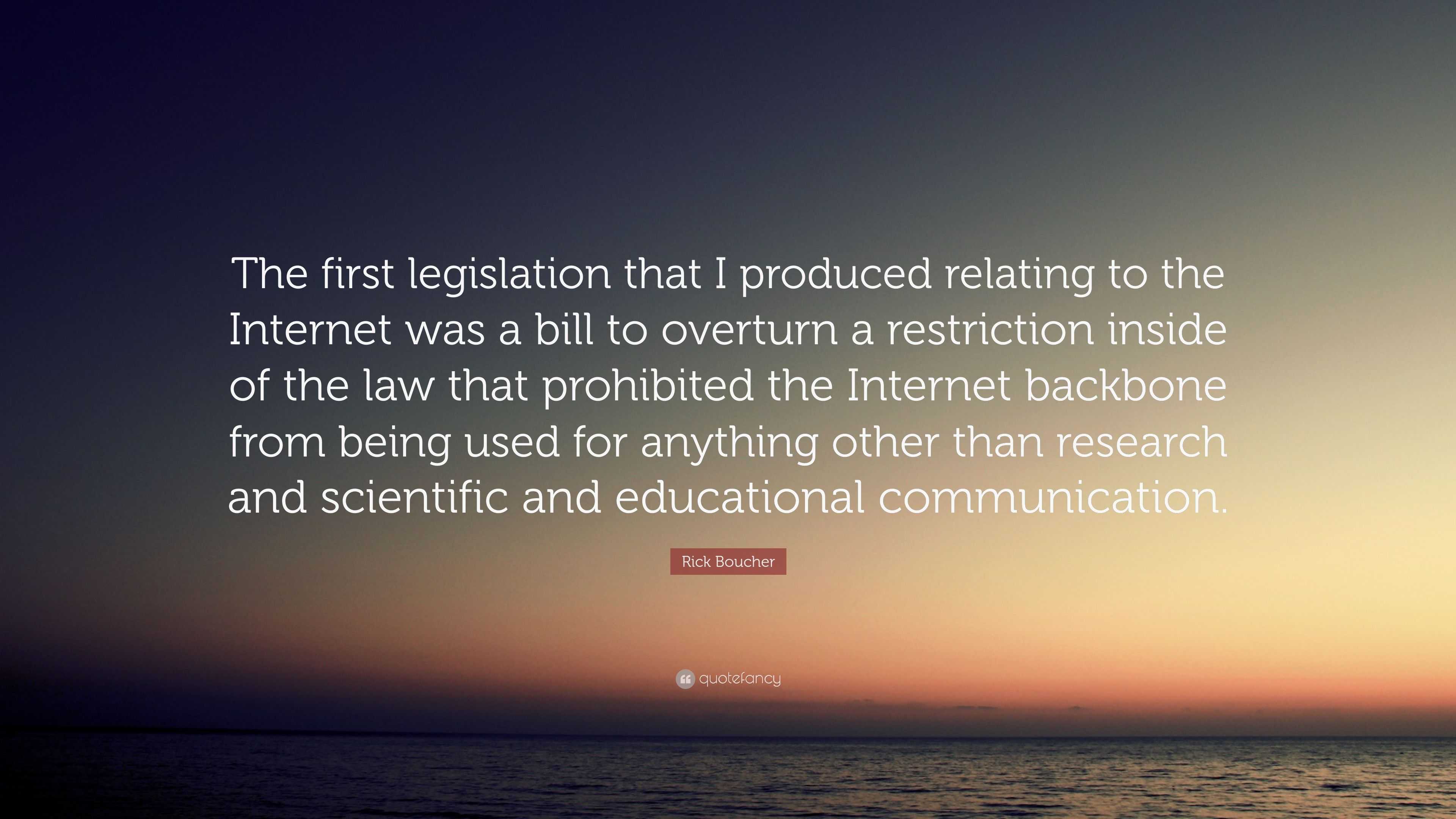 Rick Boucher Quote “The first legislation that I produced relating to