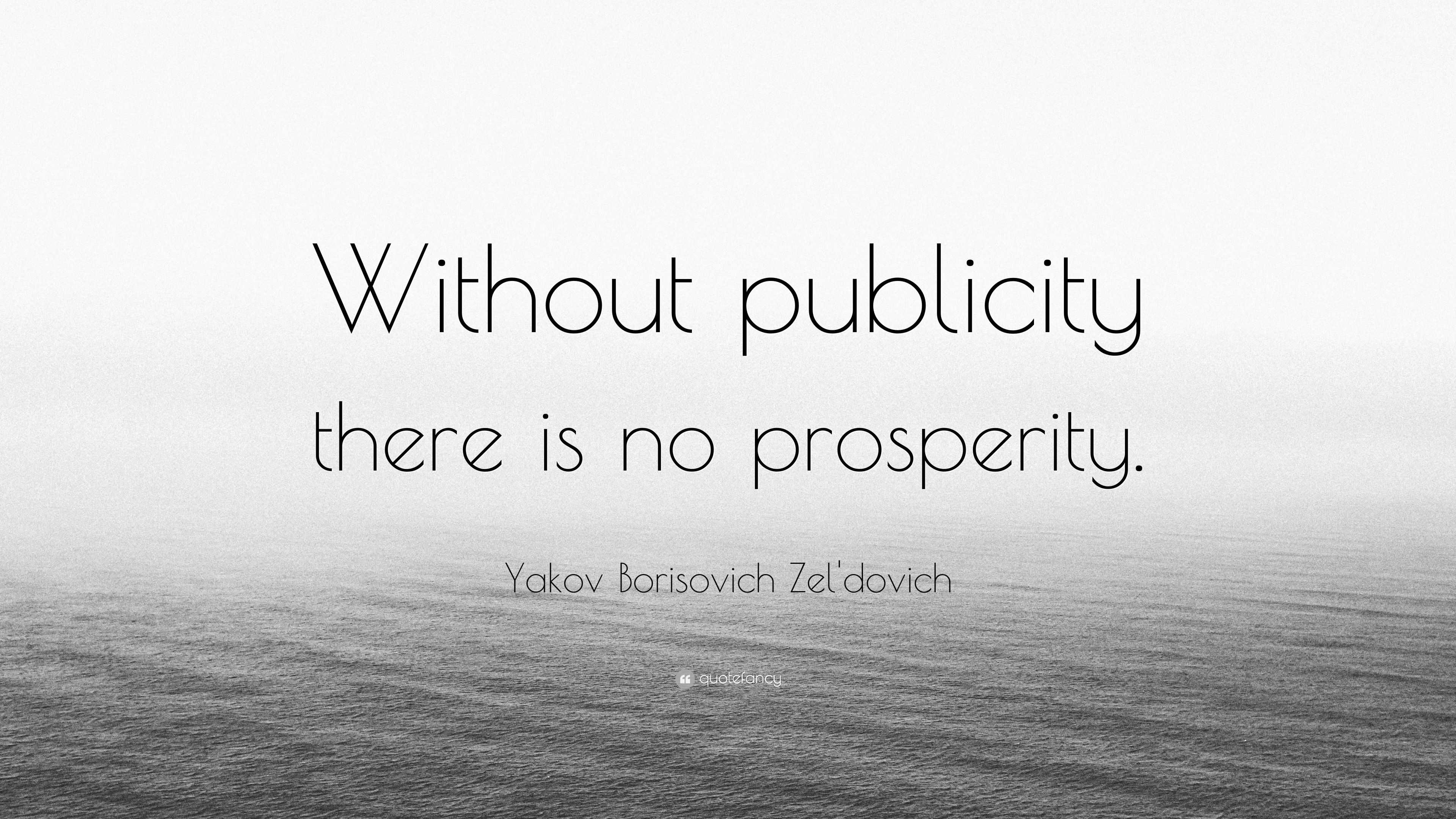 Yakov Borisovich Zel'dovich Quote: “Without Publicity There Is No ...