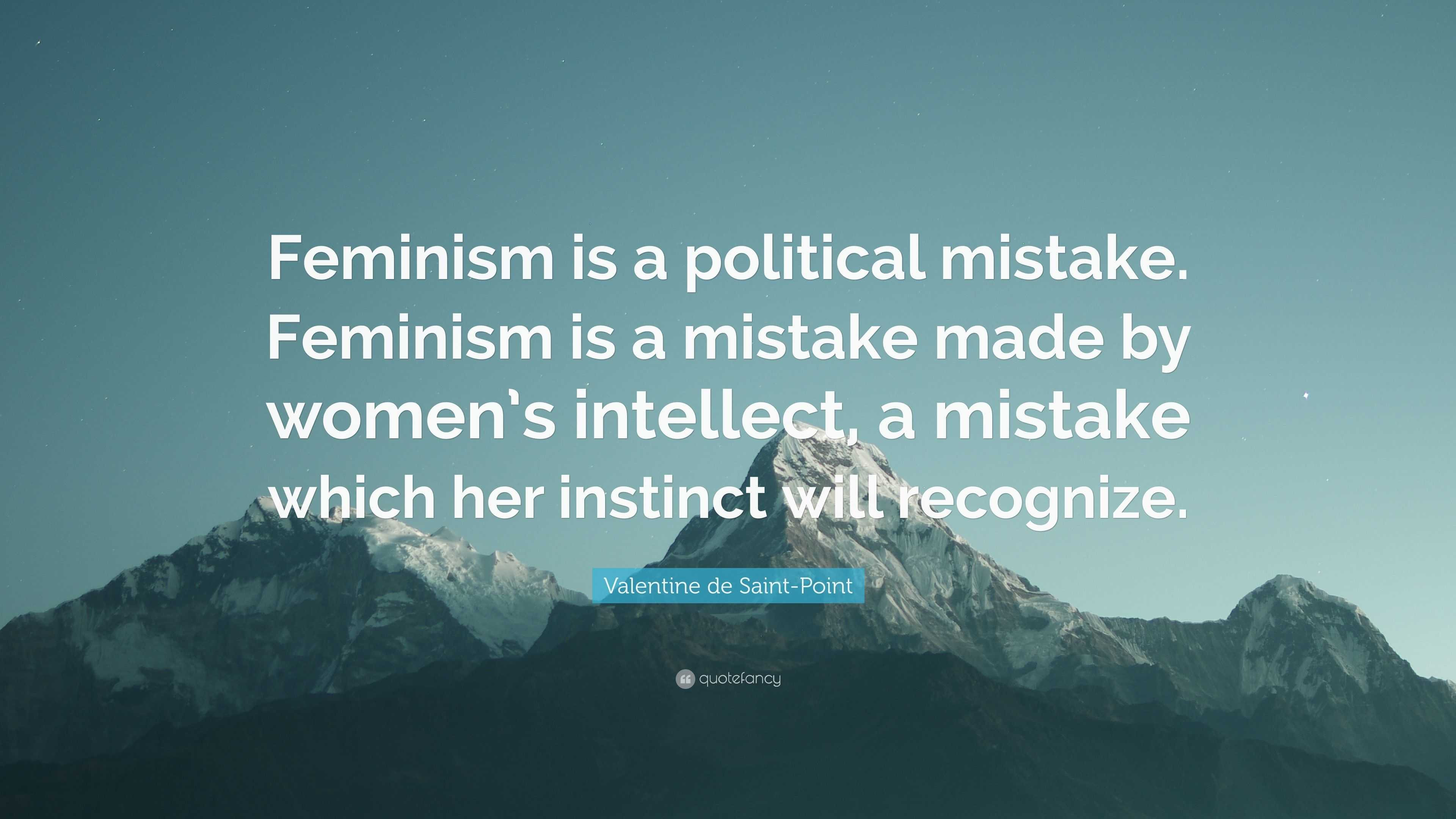 Valentine de Saint-Point Quote: “Feminism is a political mistake ...