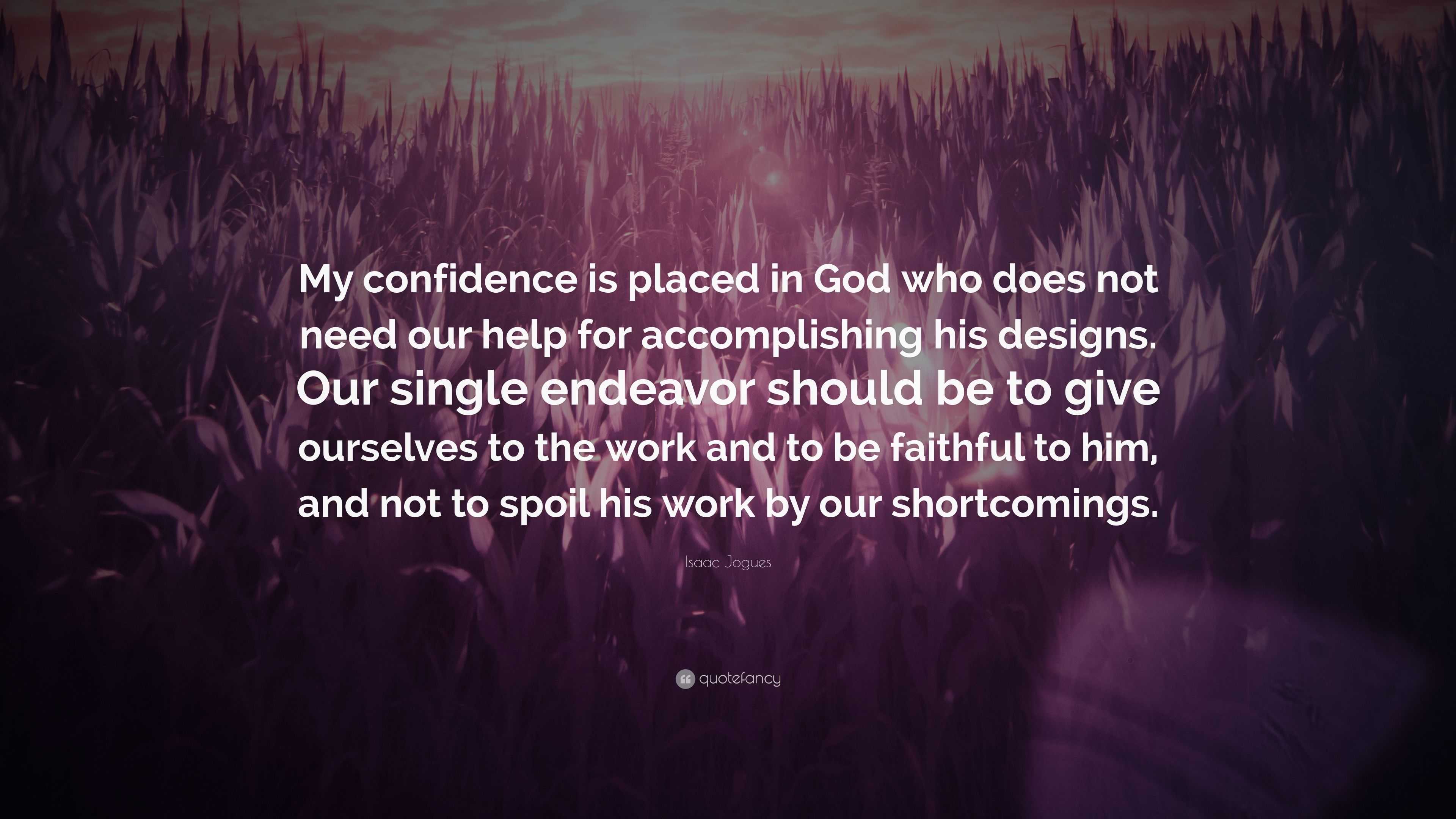 Isaac Jogues Quote “My confidence is placed in God who does not need
