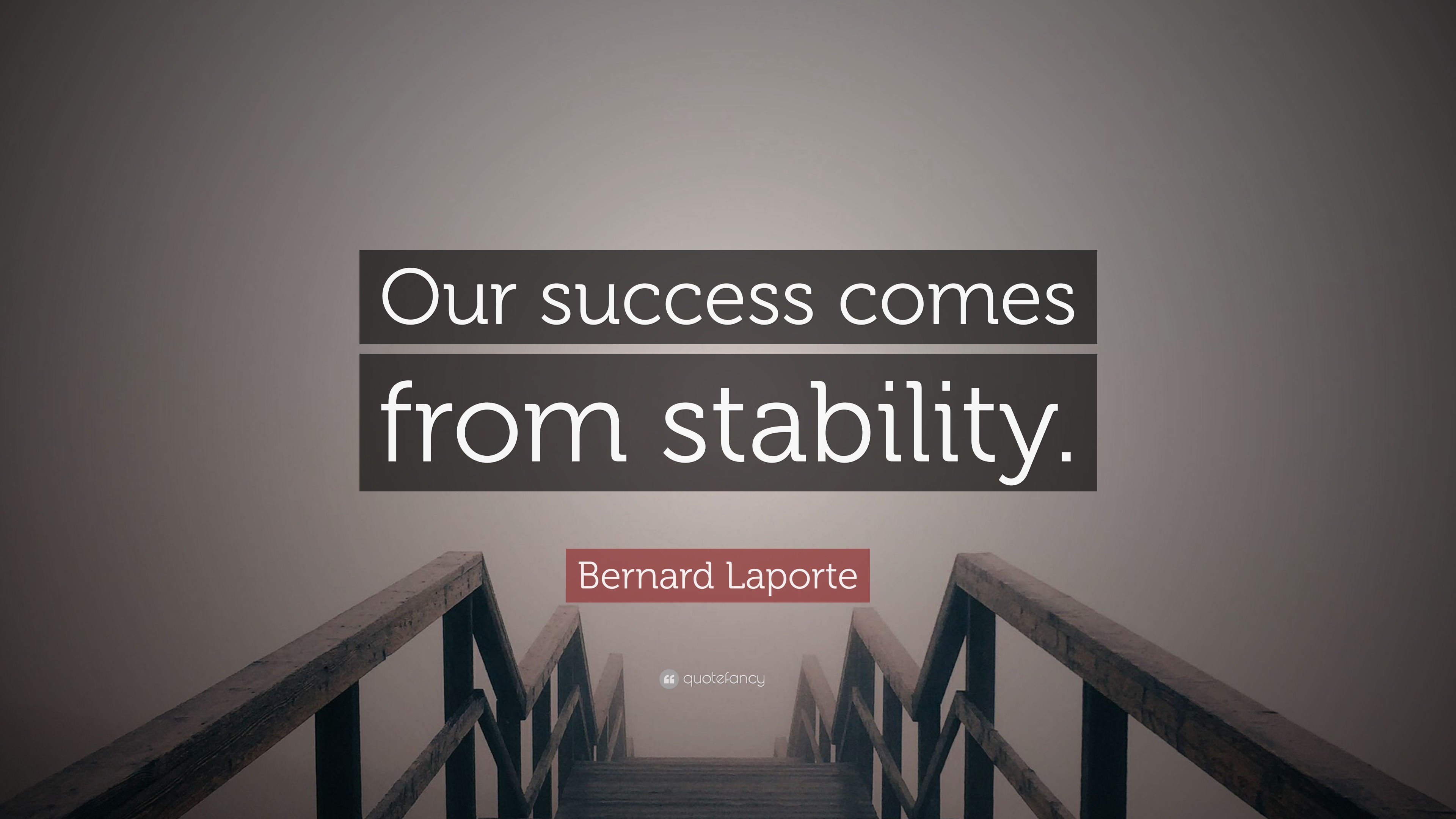 Bernard Laporte Quote: “Our success comes from stability.”