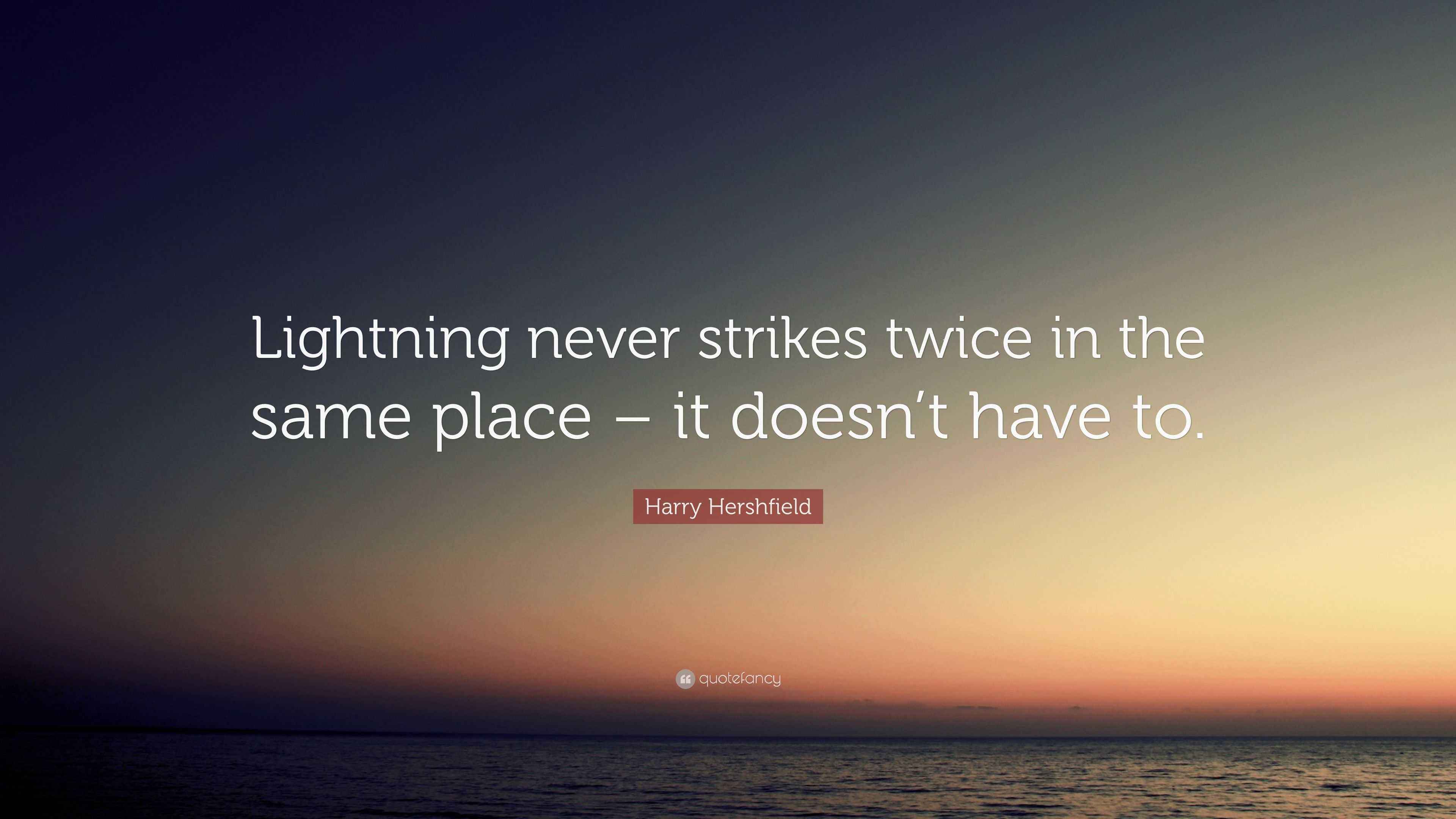 Harry Hershfield Quote “Lightning never strikes twice in the same