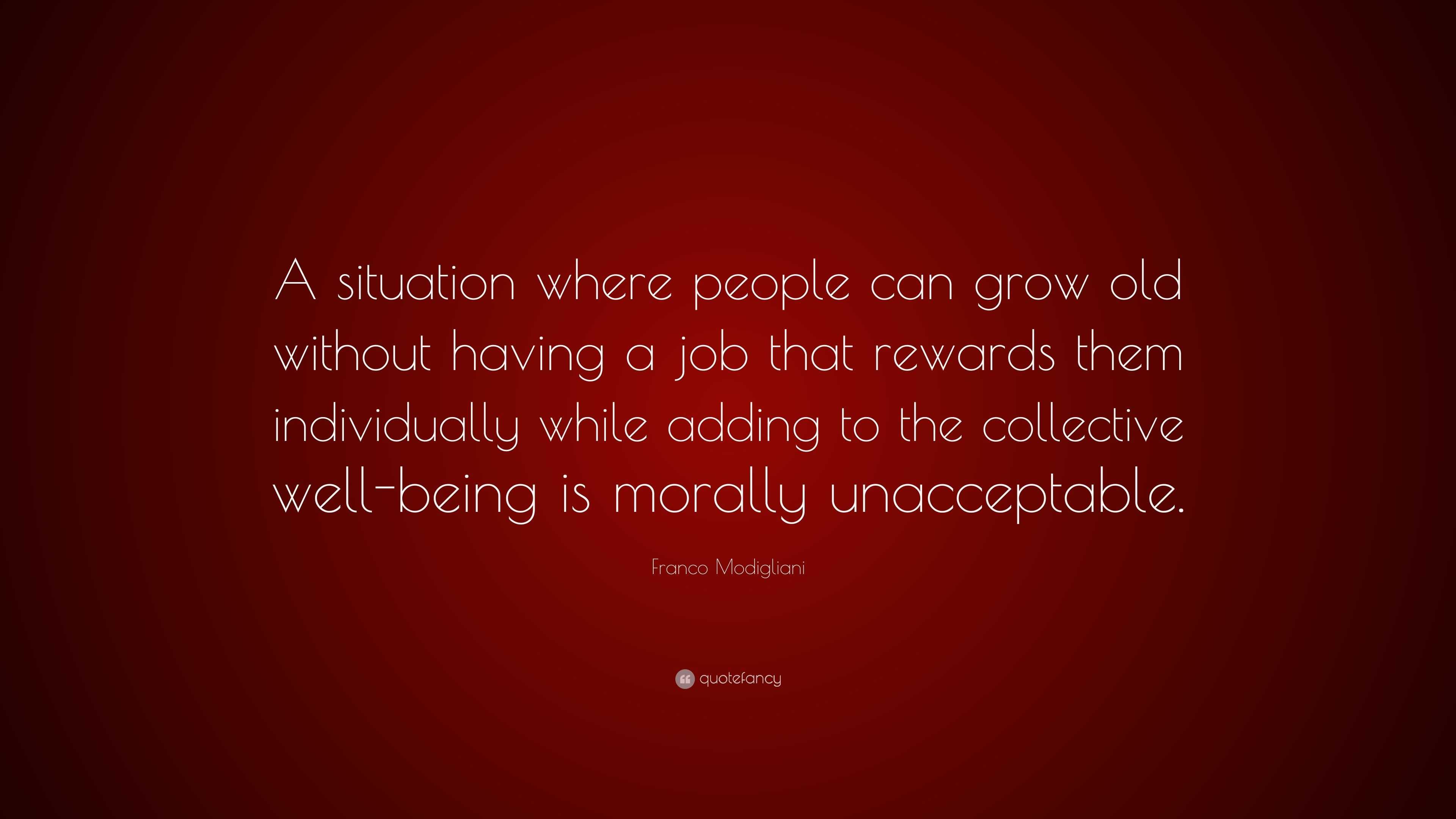 Franco Modigliani Quote: “A situation where people can grow old without ...