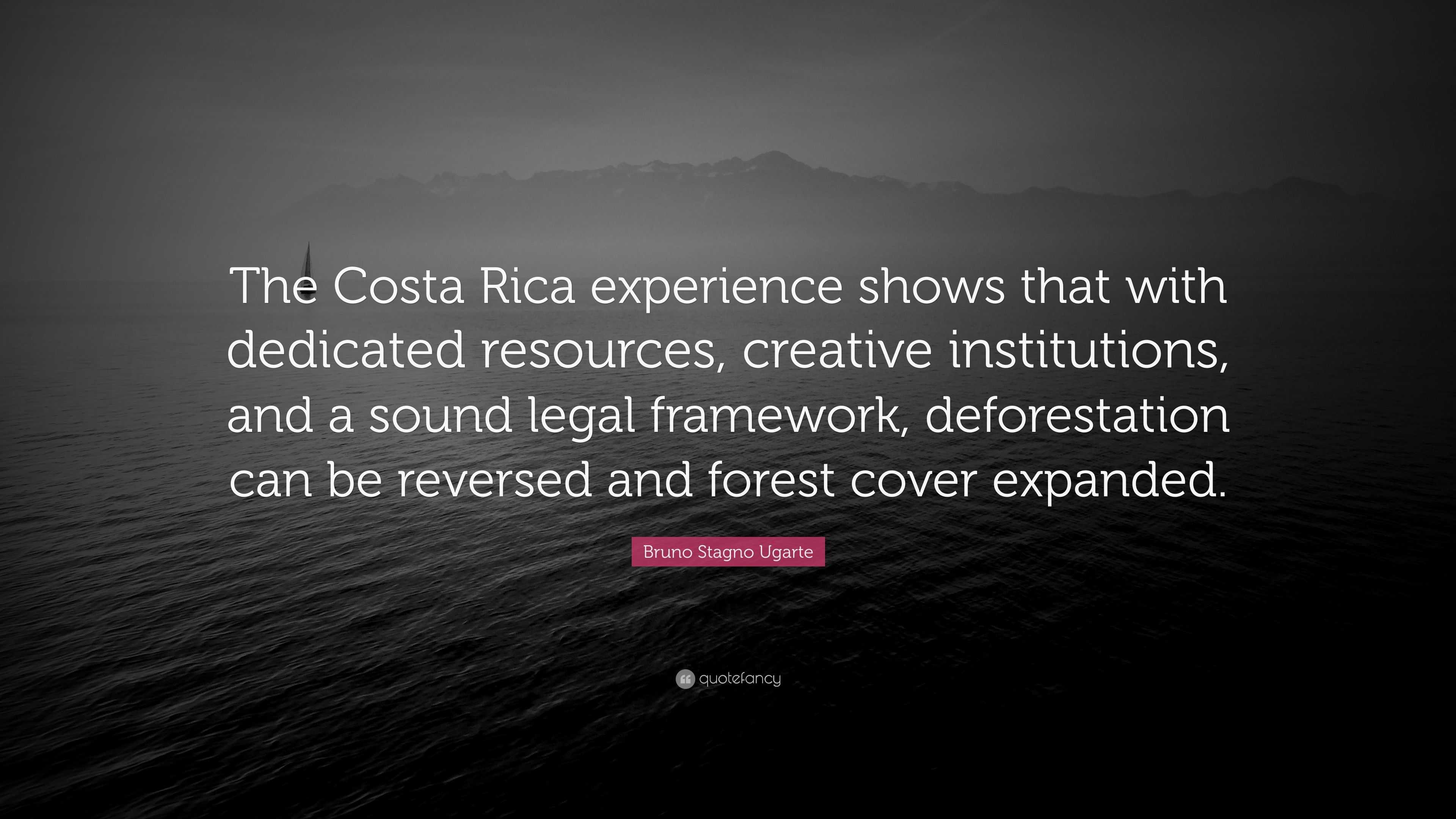 Bruno Stagno Ugarte Quote: “The Costa Rica experience shows that with ...