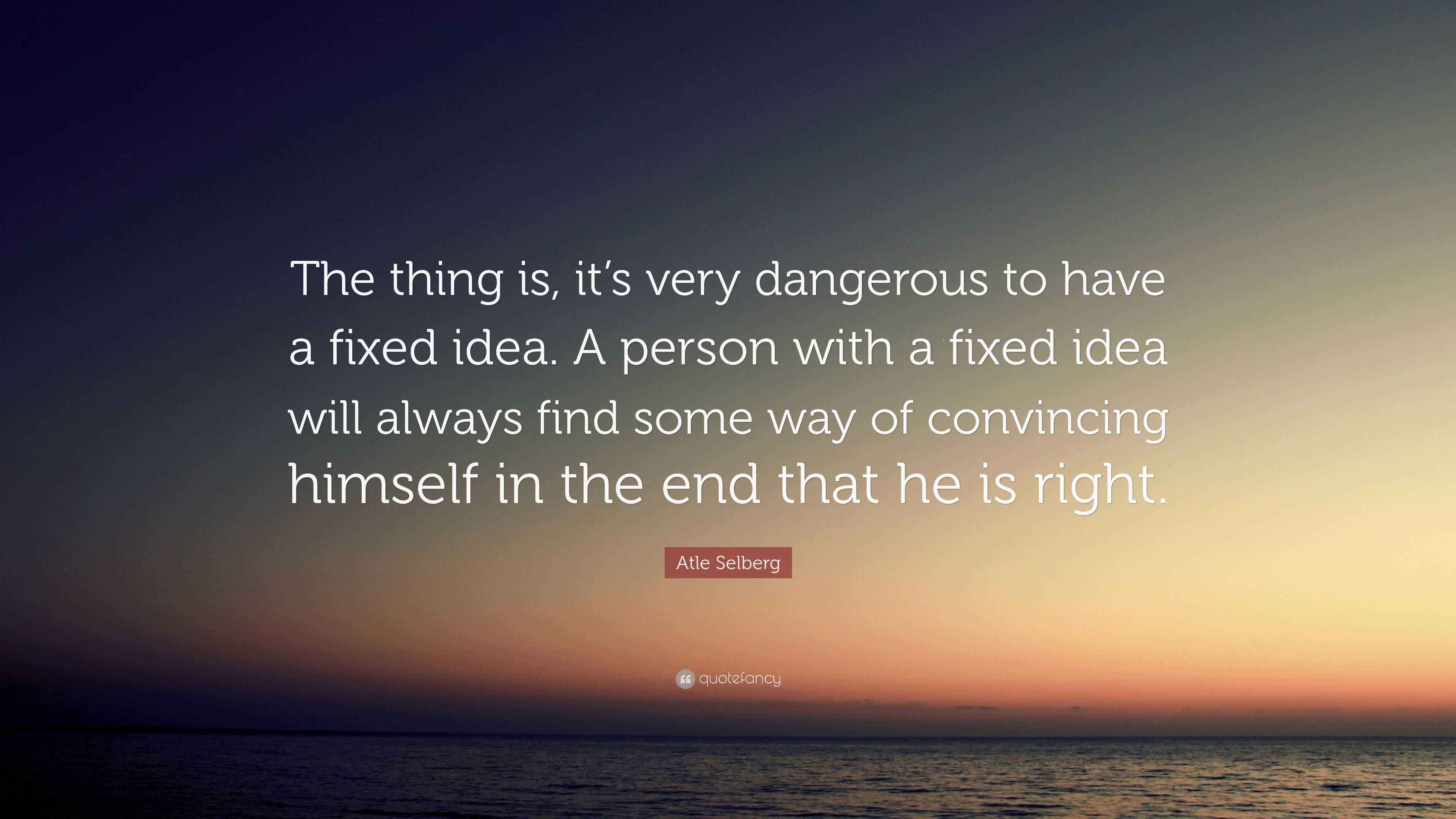 Atle Selberg Quote “The thing is, it’s very dangerous to have a fixed
