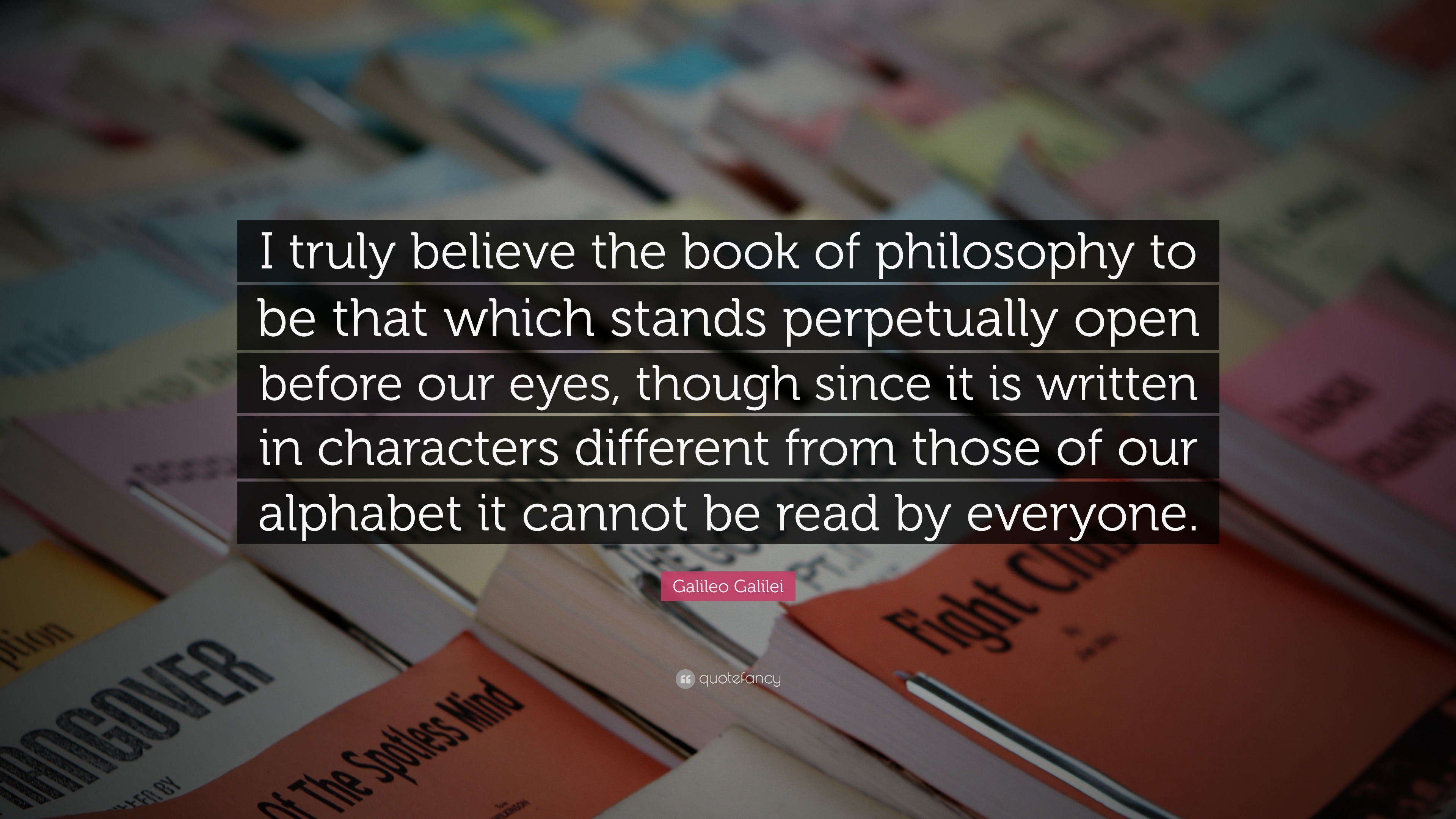 Galileo Galilei Quote: “i Truly Believe The Book Of Philosophy To Be 