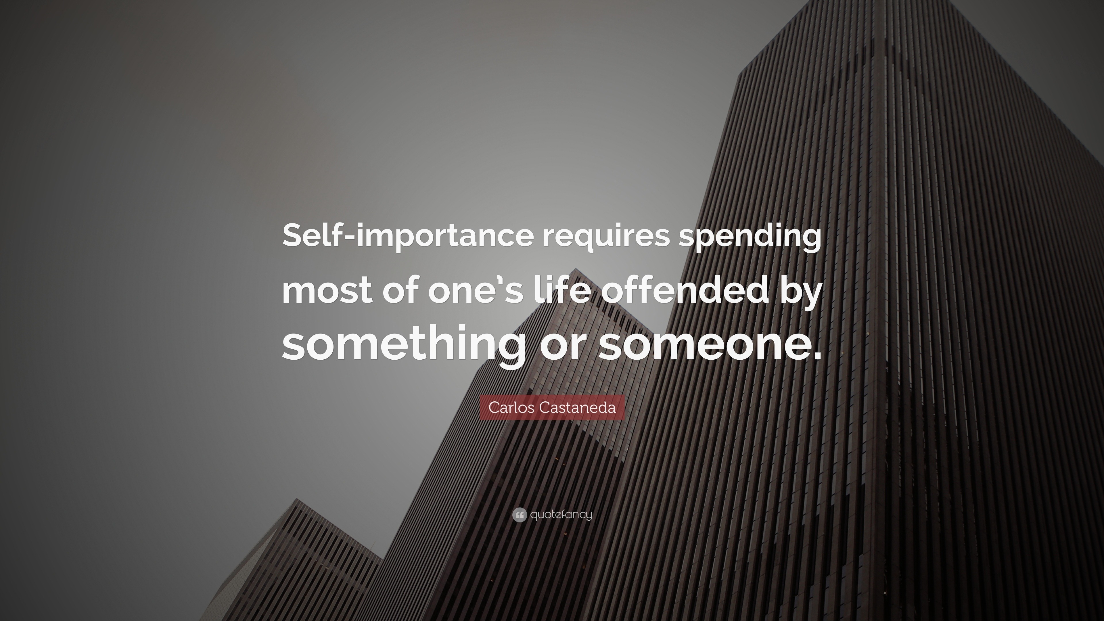 carlos-castaneda-quote-self-importance-requires-spending-most-of-one