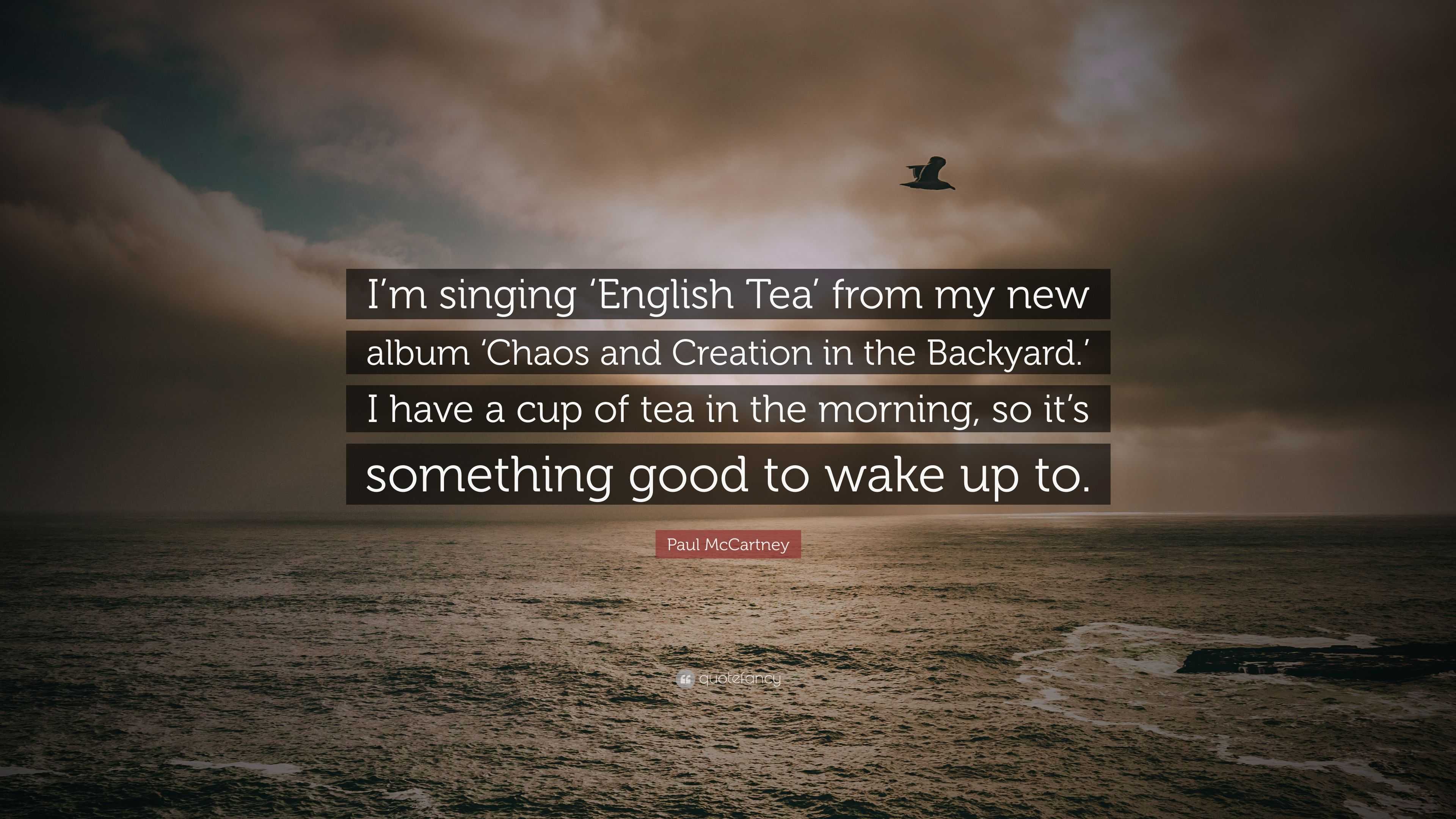 Paul McCartney Quote Im Singing English Tea From My New Album