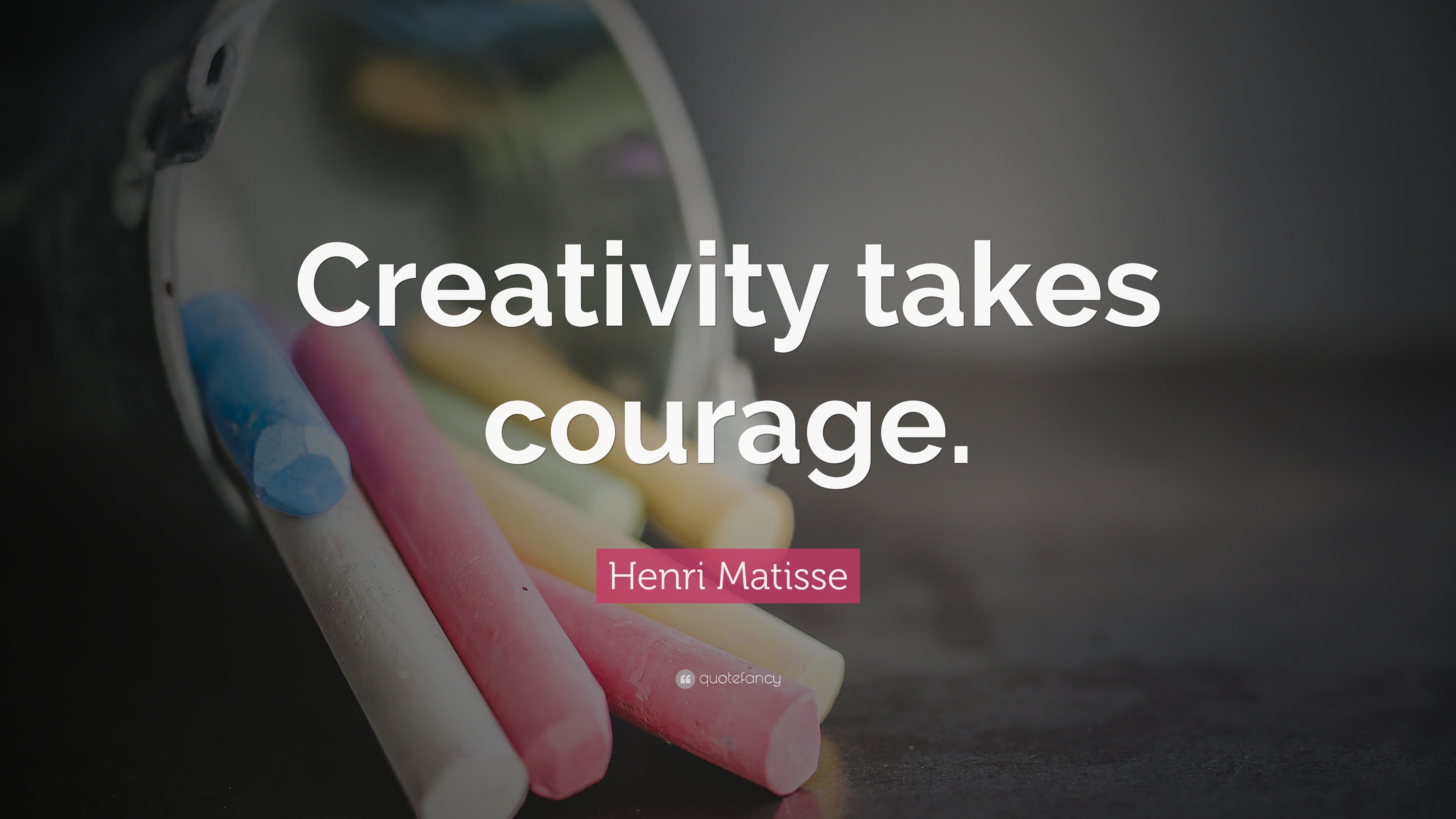 Henri Matisse Quote “creativity Takes Courage