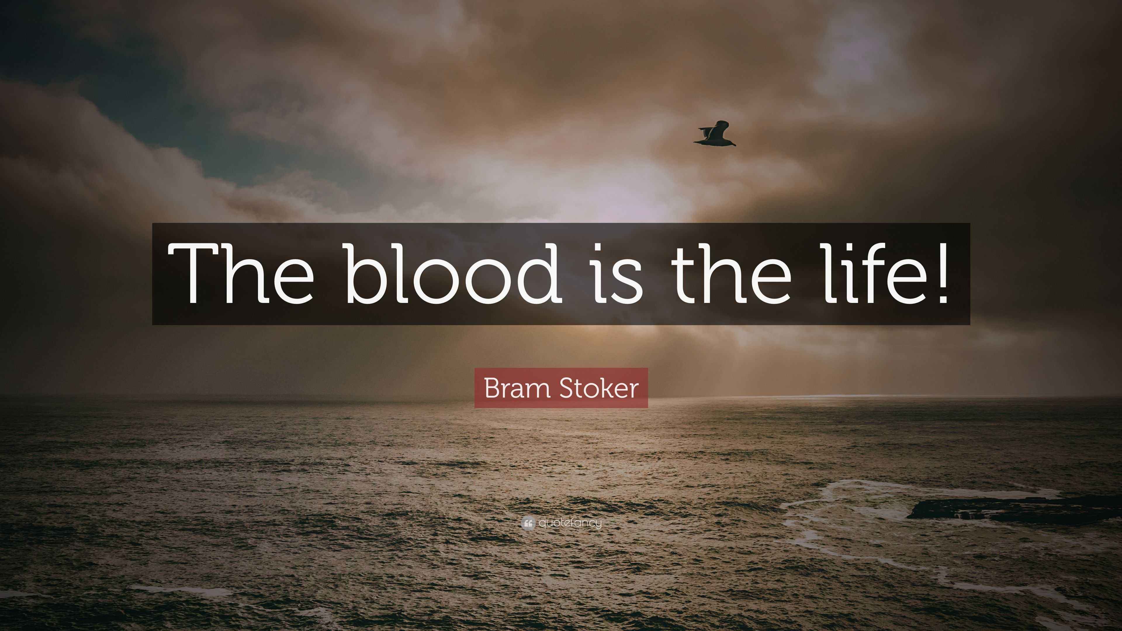 Bram Stoker Quote “The blood is the life!”