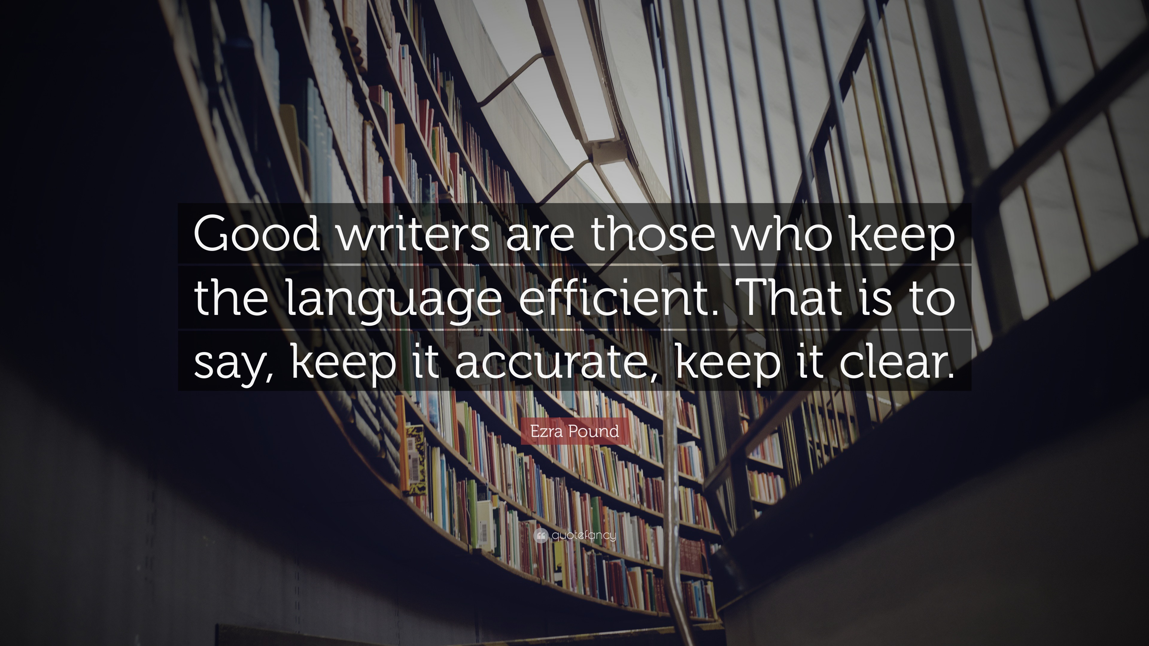 Ezra Pound Quote Good Writers Are Those Who Keep The Language Efficient That Is To Say