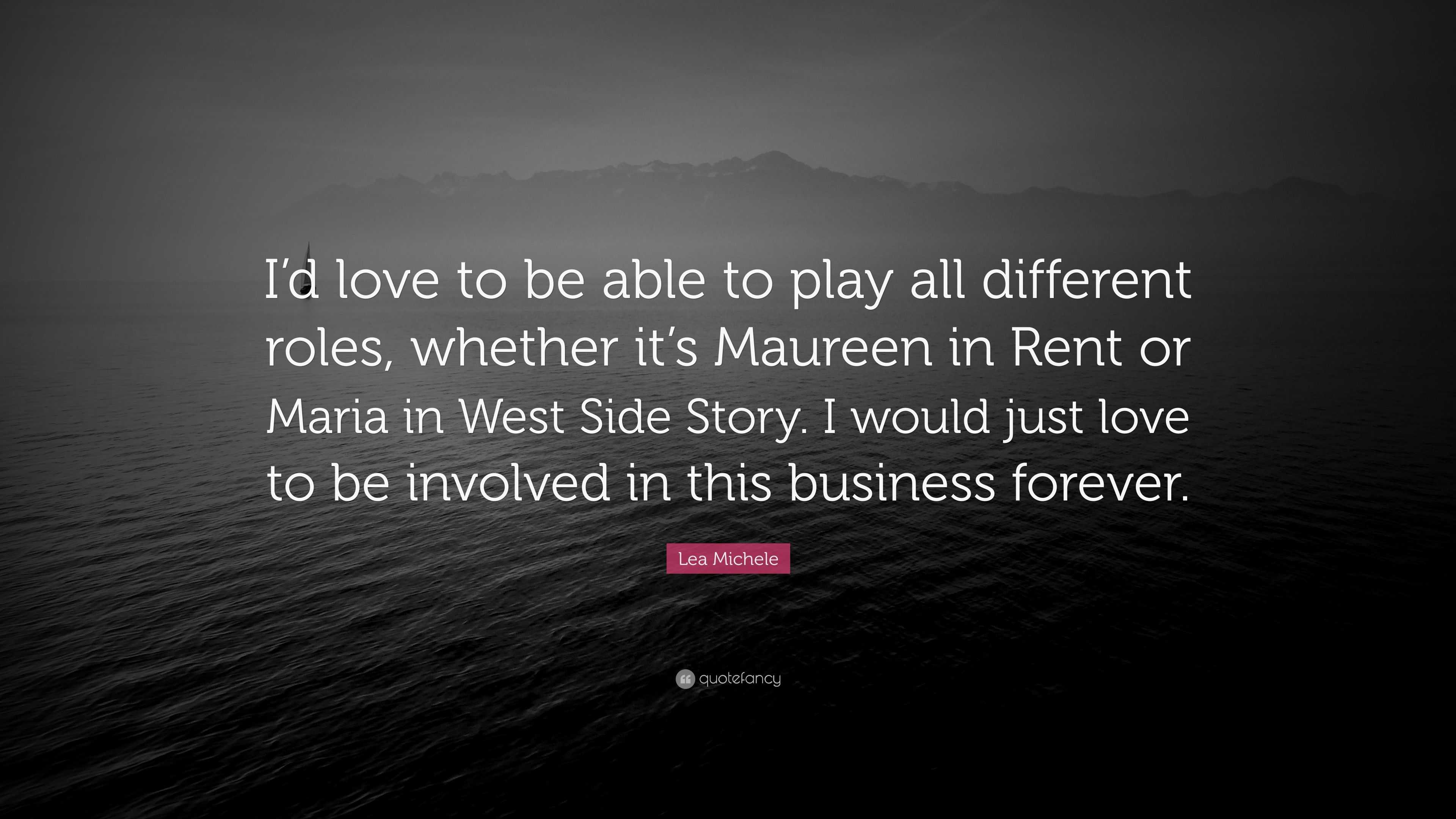 Lea Michele Quote I d love to be able to play all different