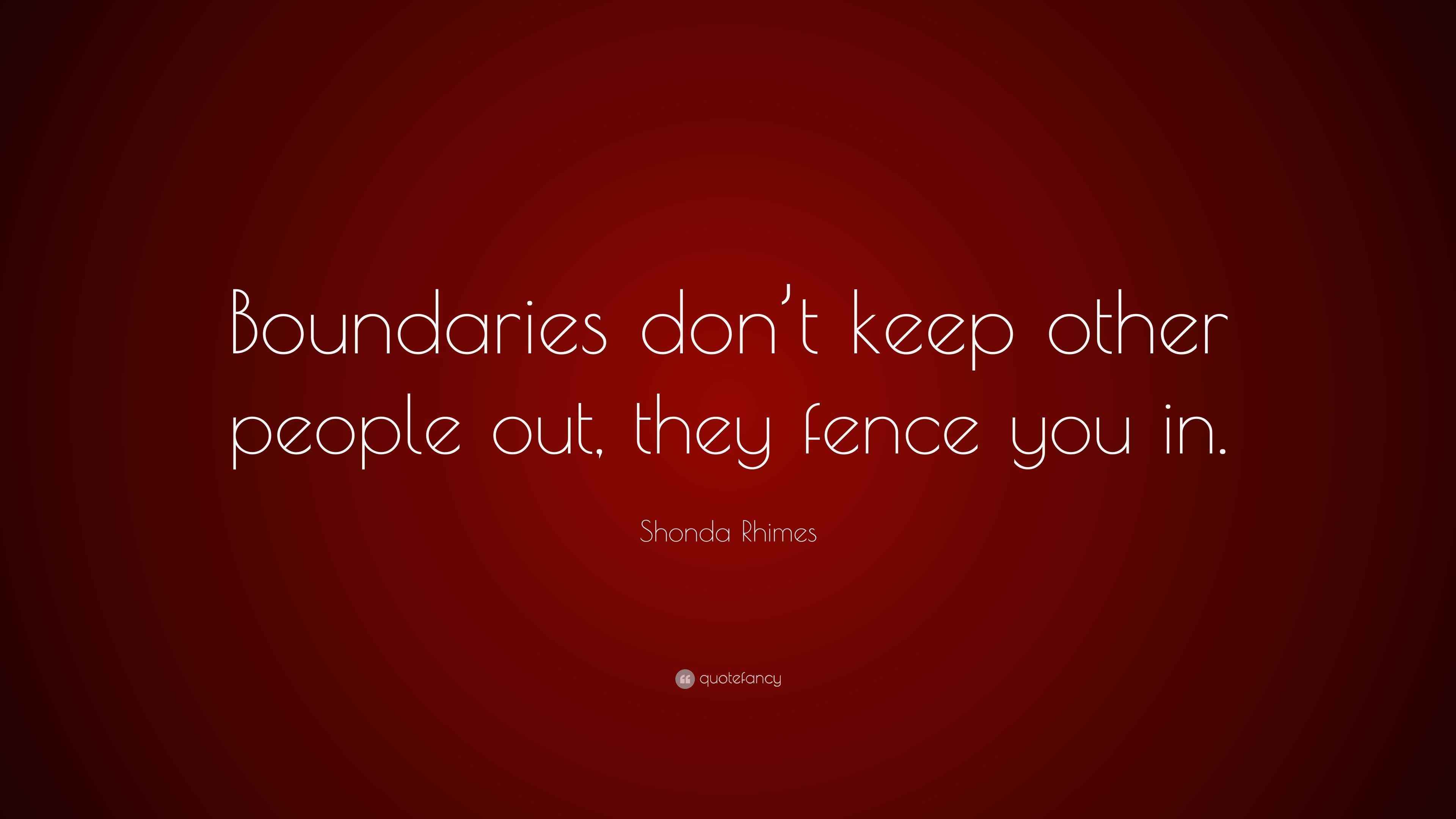 Shonda Rhimes Quote “Boundaries don’t keep other people out, they