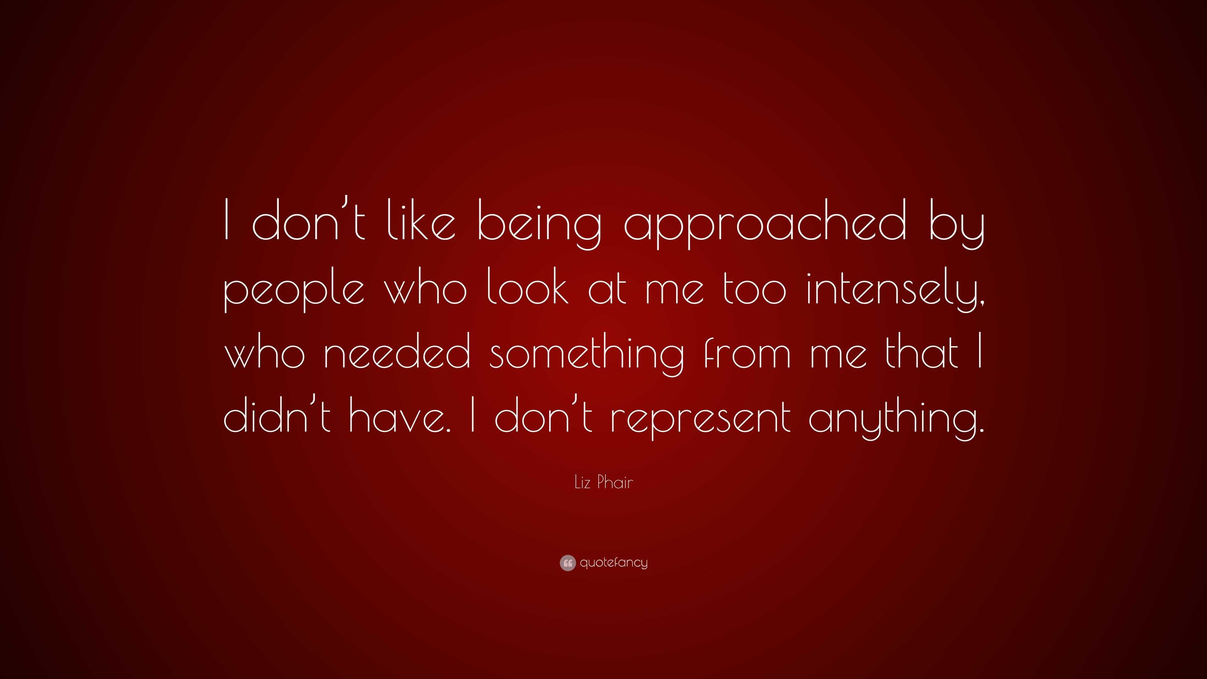 Liz Phair Quote: “I don’t like being approached by people who look at ...