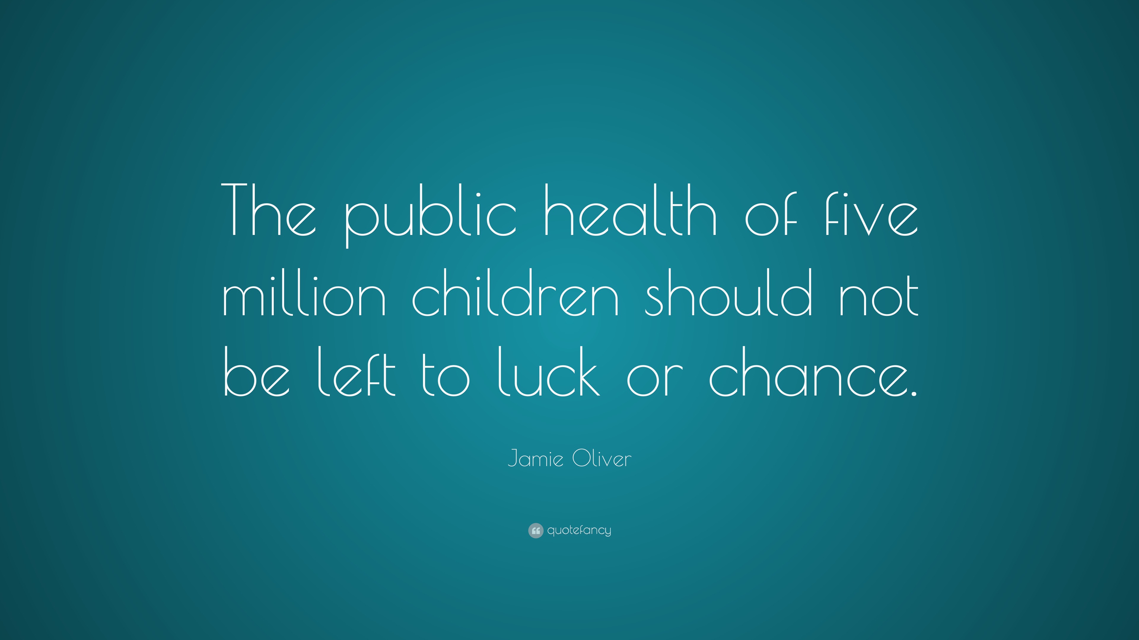 Jamie Oliver Quote: “The public health of five million children