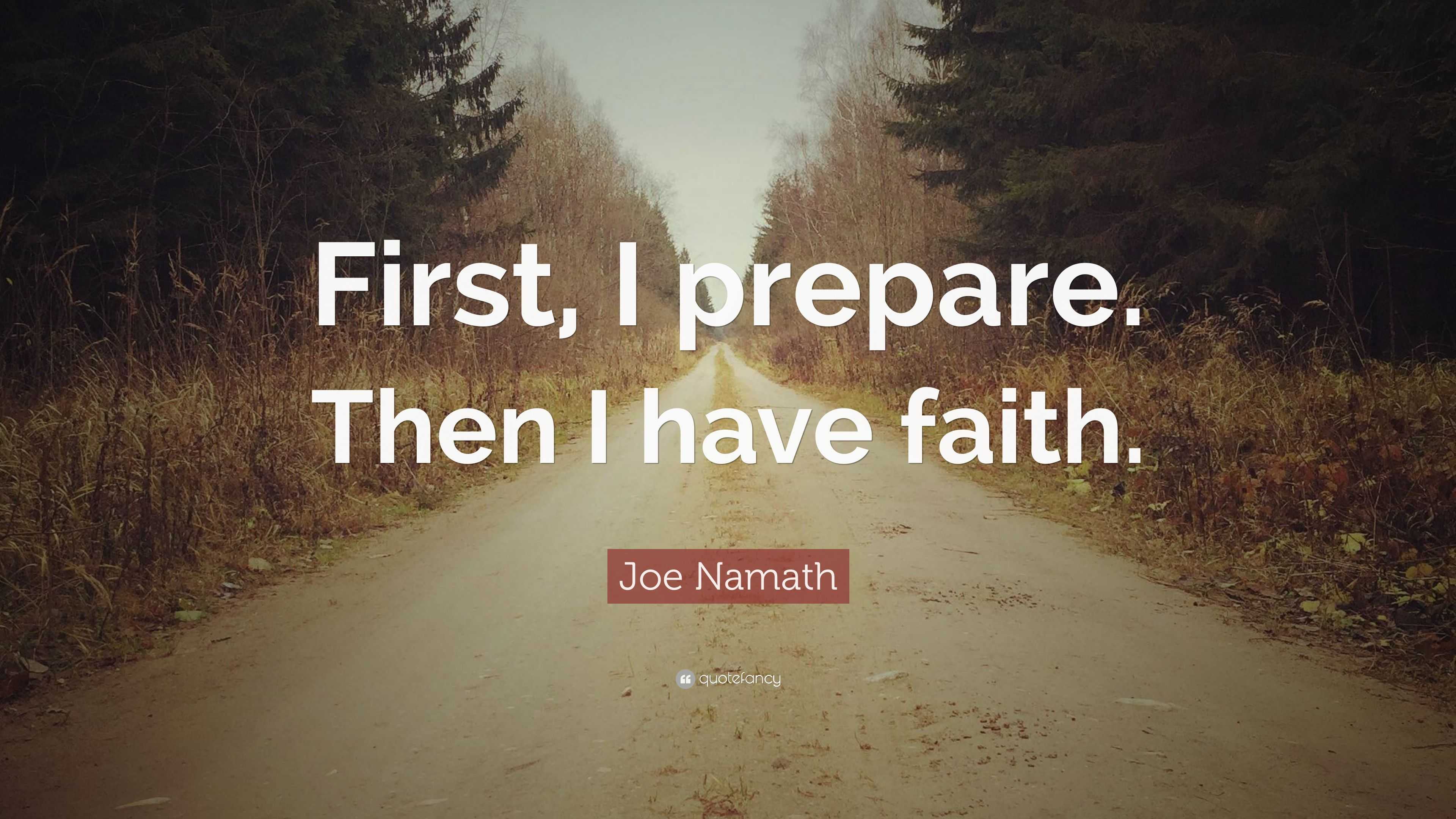Joe Namath Quote: "First, I prepare. Then I have faith."