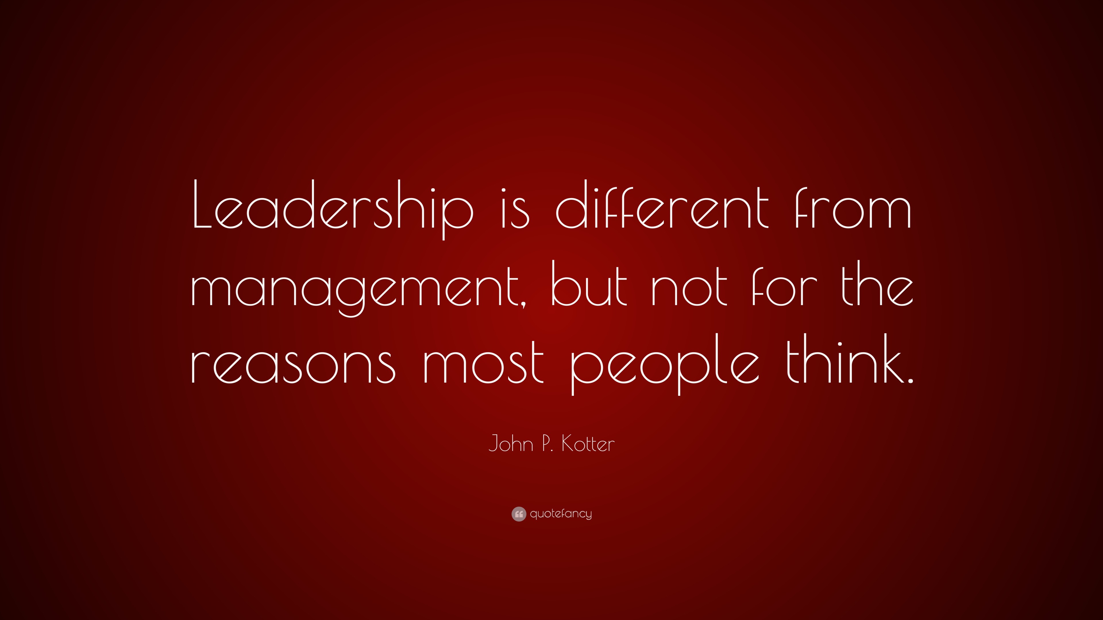 John P. Kotter Quote: “Leadership is different from management, but not ...