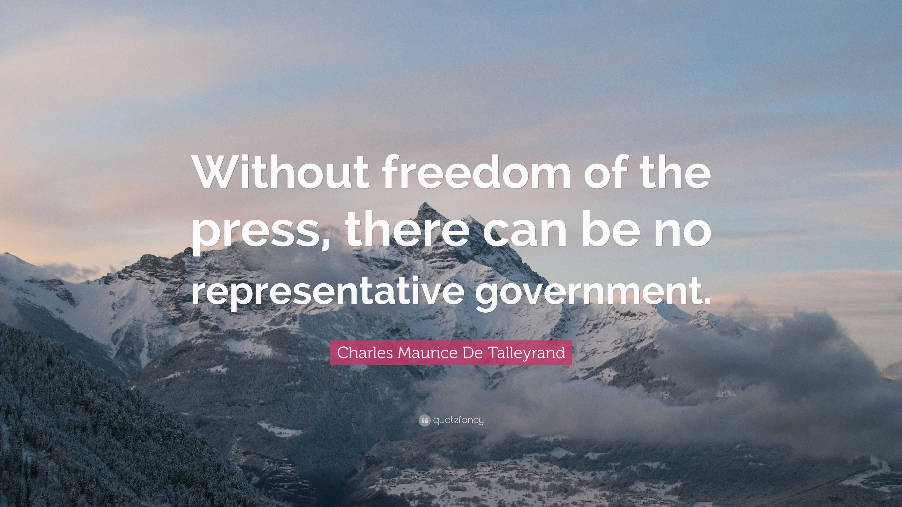 Charles Maurice De Talleyrand Quote: “Without freedom of the press ...