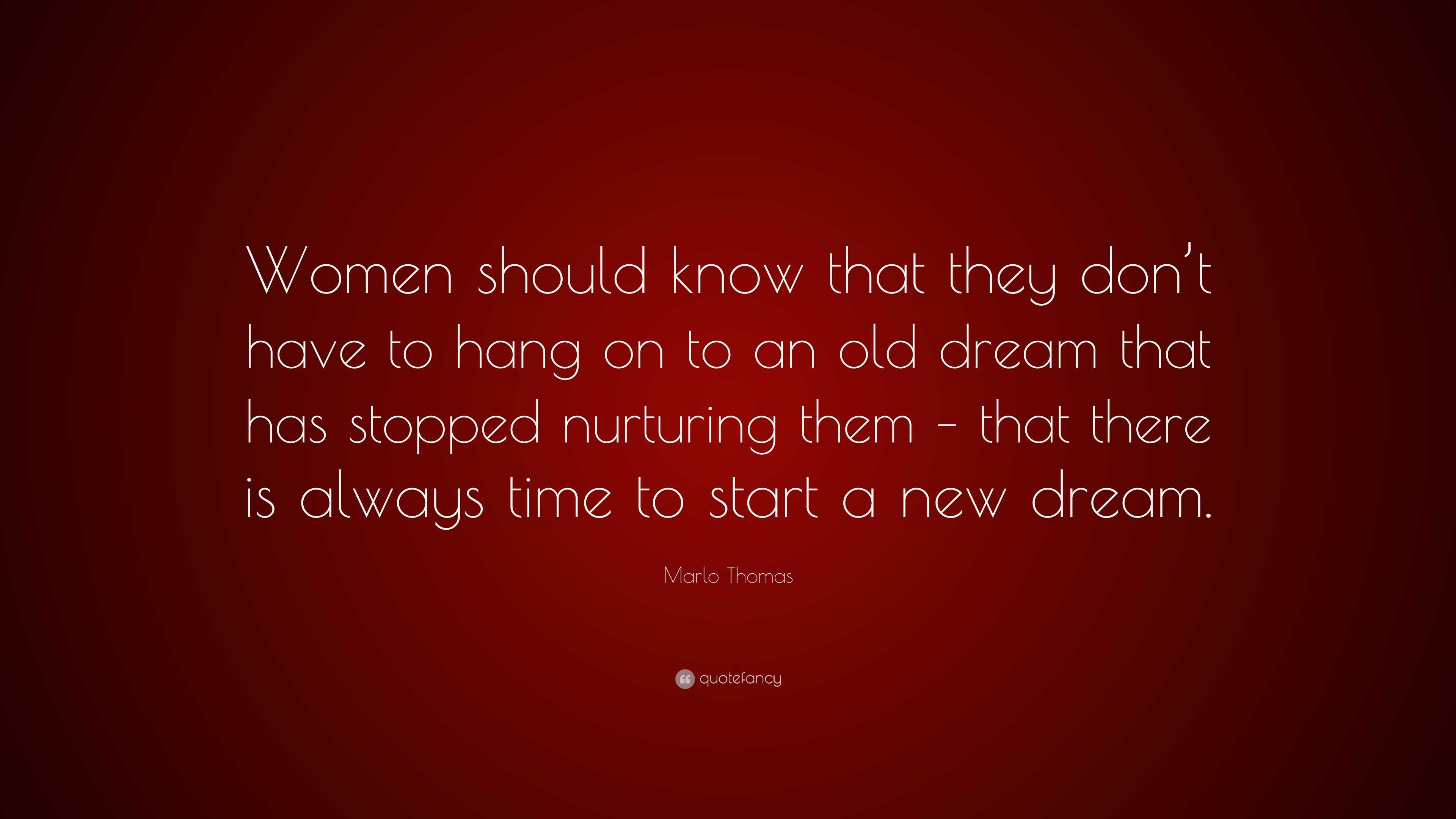 Marlo Thomas Quote: “Women should know that they don’t have to hang on ...