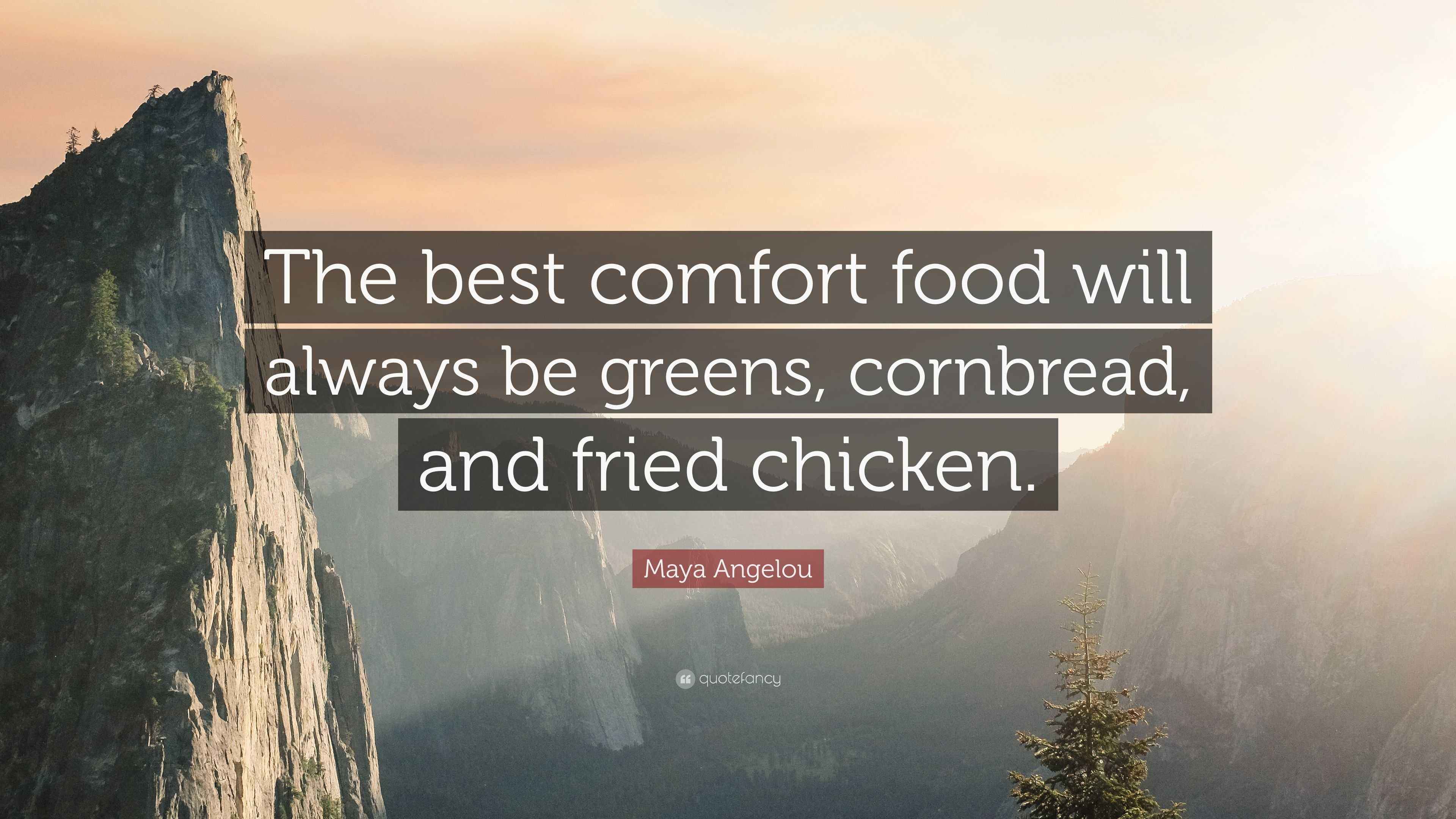 Maya Angelou Quote: “The best comfort food will always be greens ...