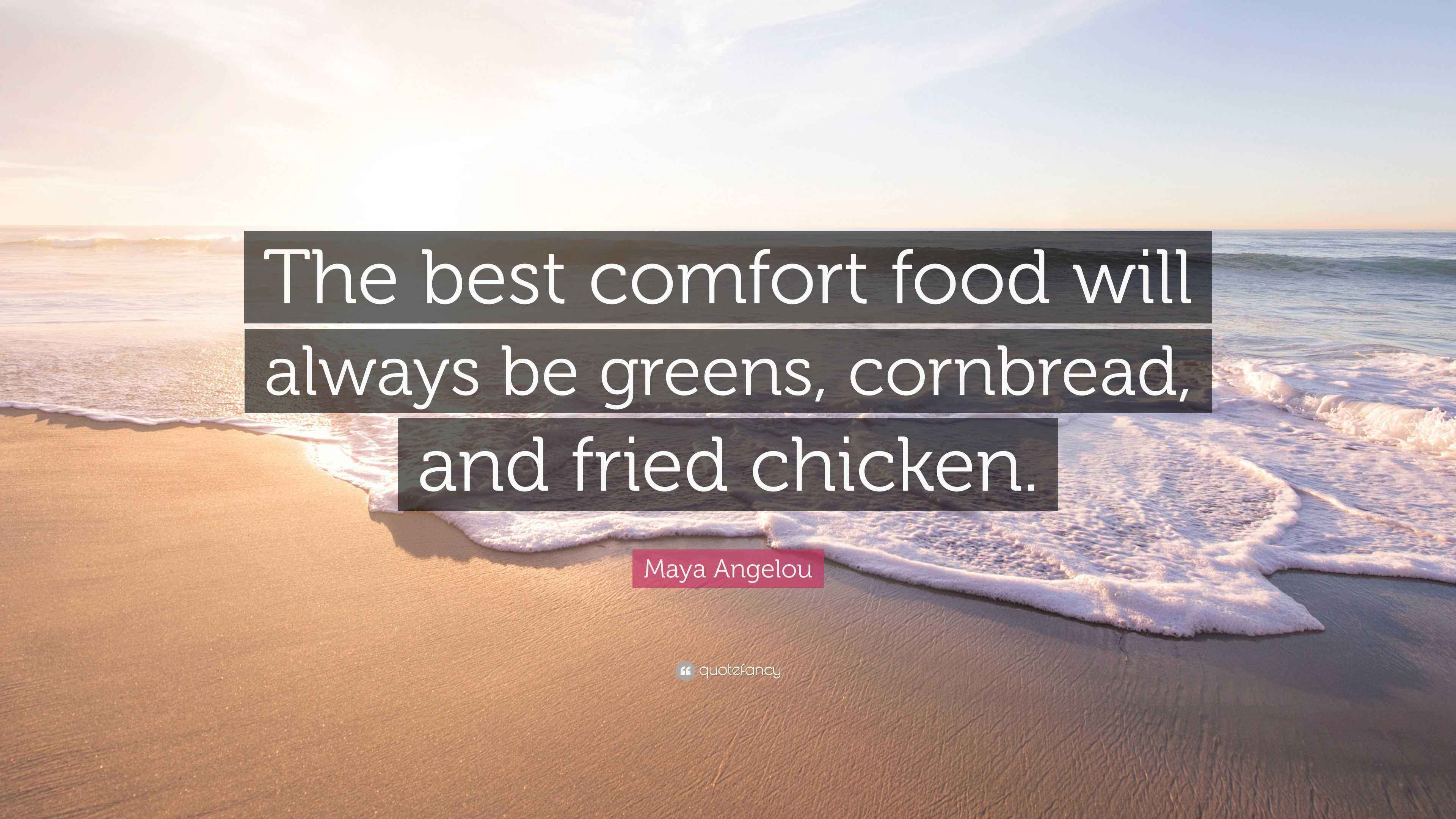 Maya Angelou Quote: “The best comfort food will always be greens ...