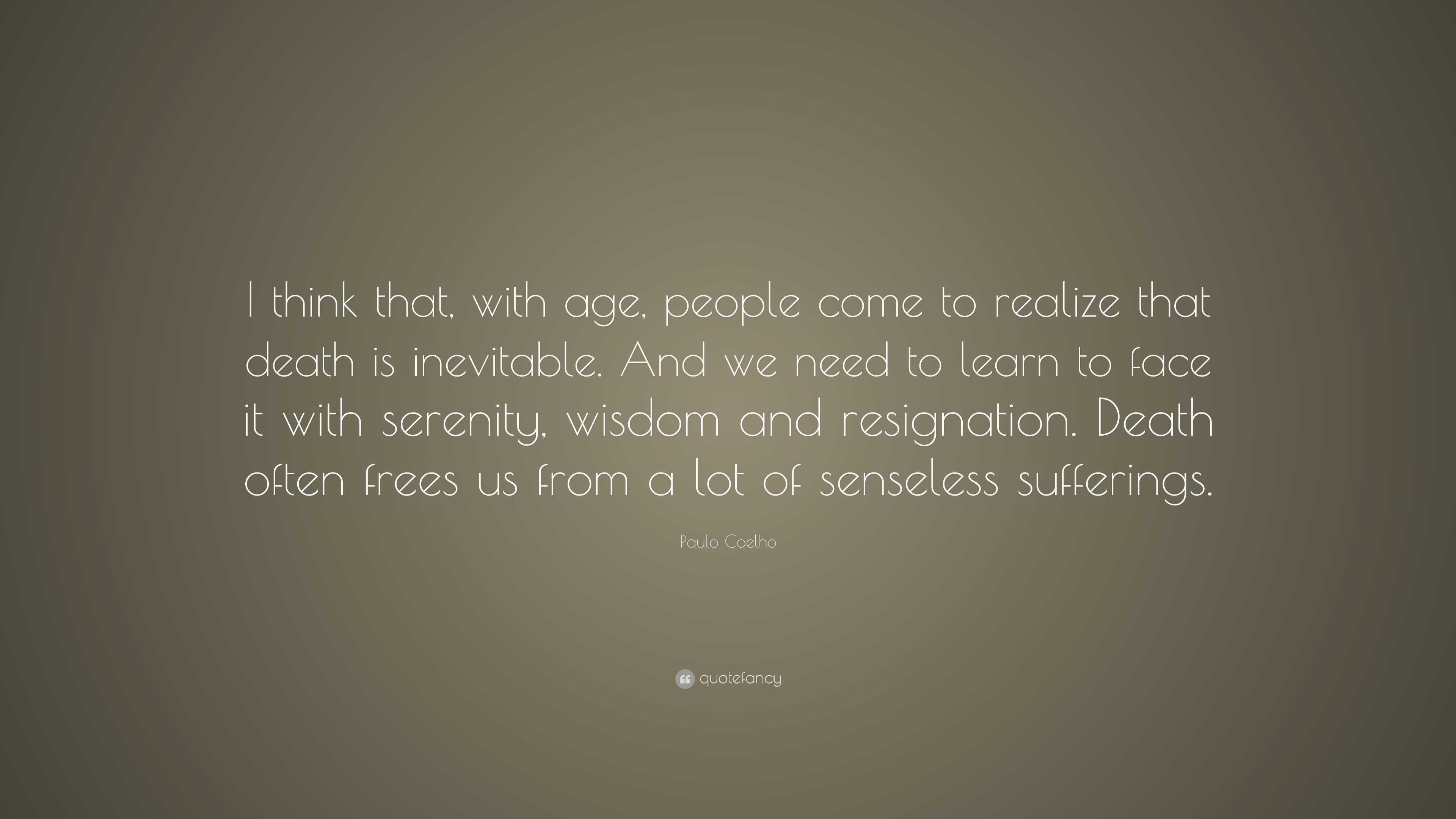 Paulo Coelho Quote: “I think that, with age, people come to realize ...