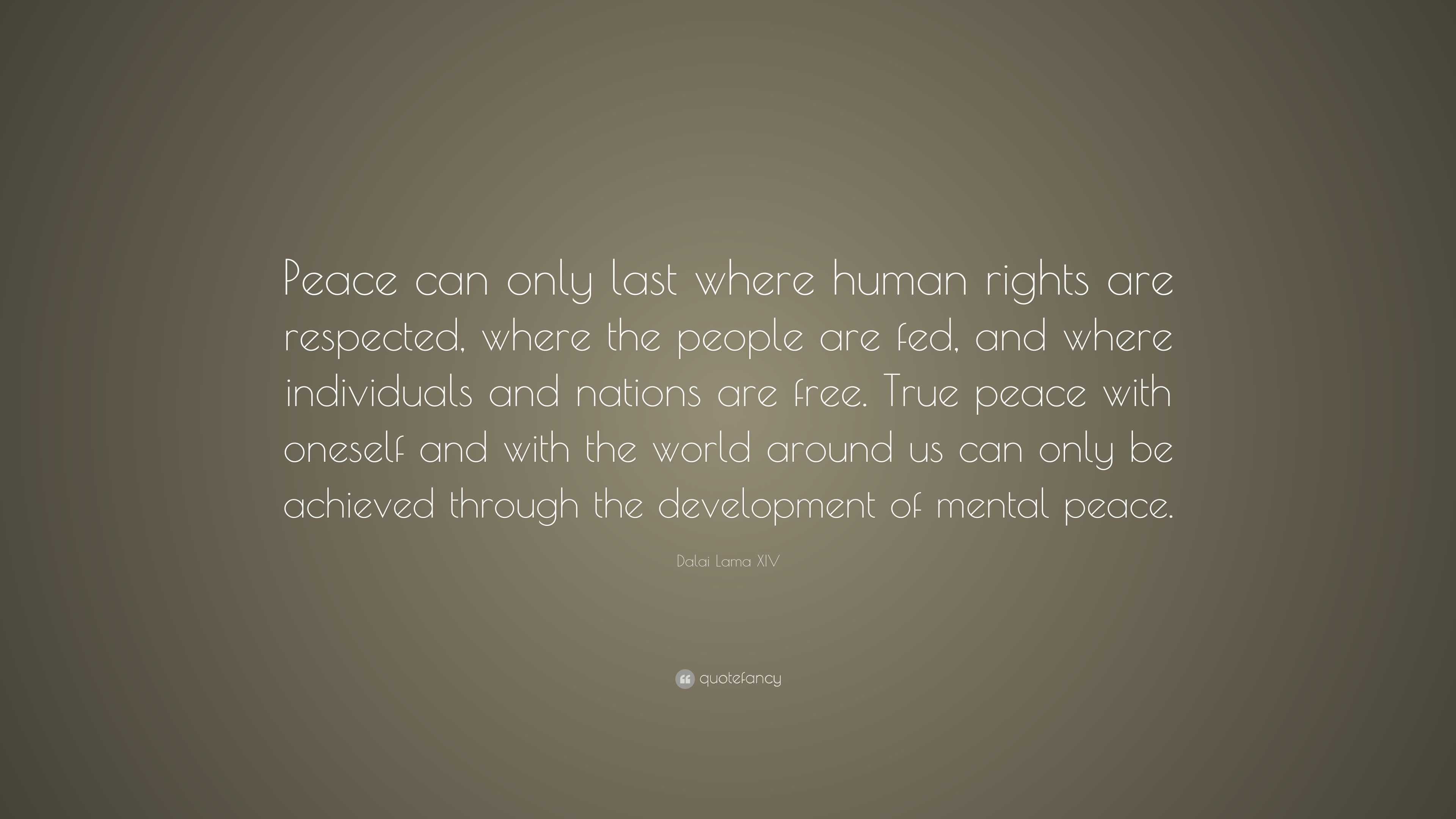 Dalai Lama Xiv Quote “peace Can Only Last Where Human Rights Are Respected Where The People 0268