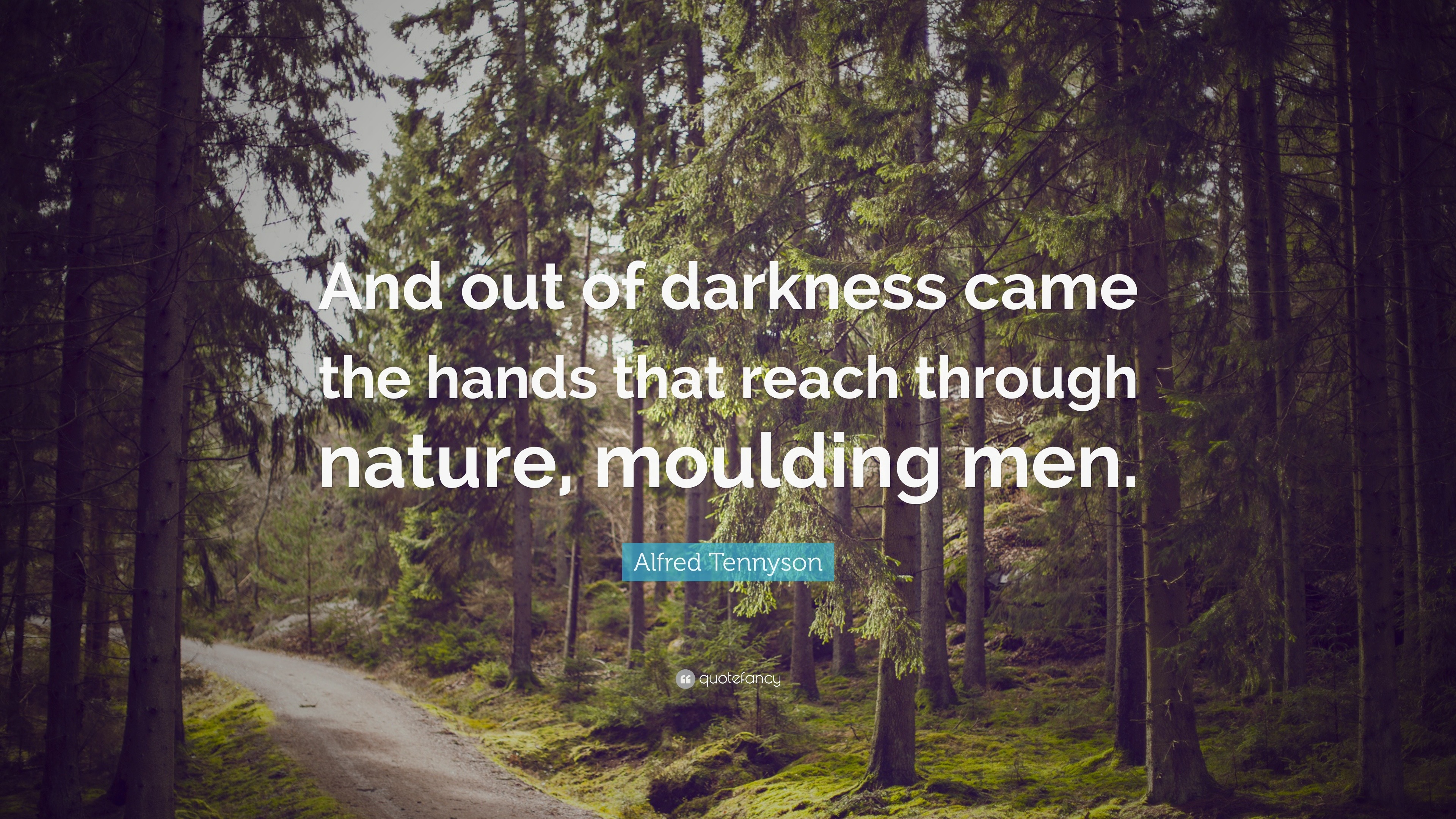 Alfred Tennyson Quote: “And out of darkness came the hands that reach ...