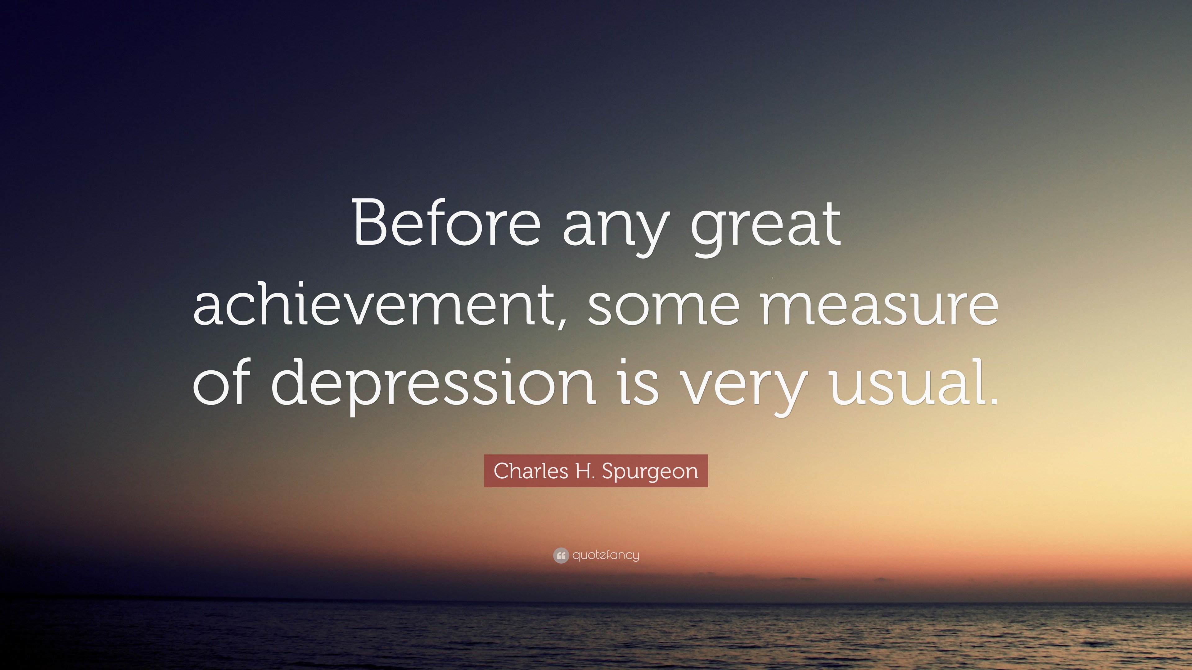 Charles H. Spurgeon Quote: "Before any great achievement, some measure ...