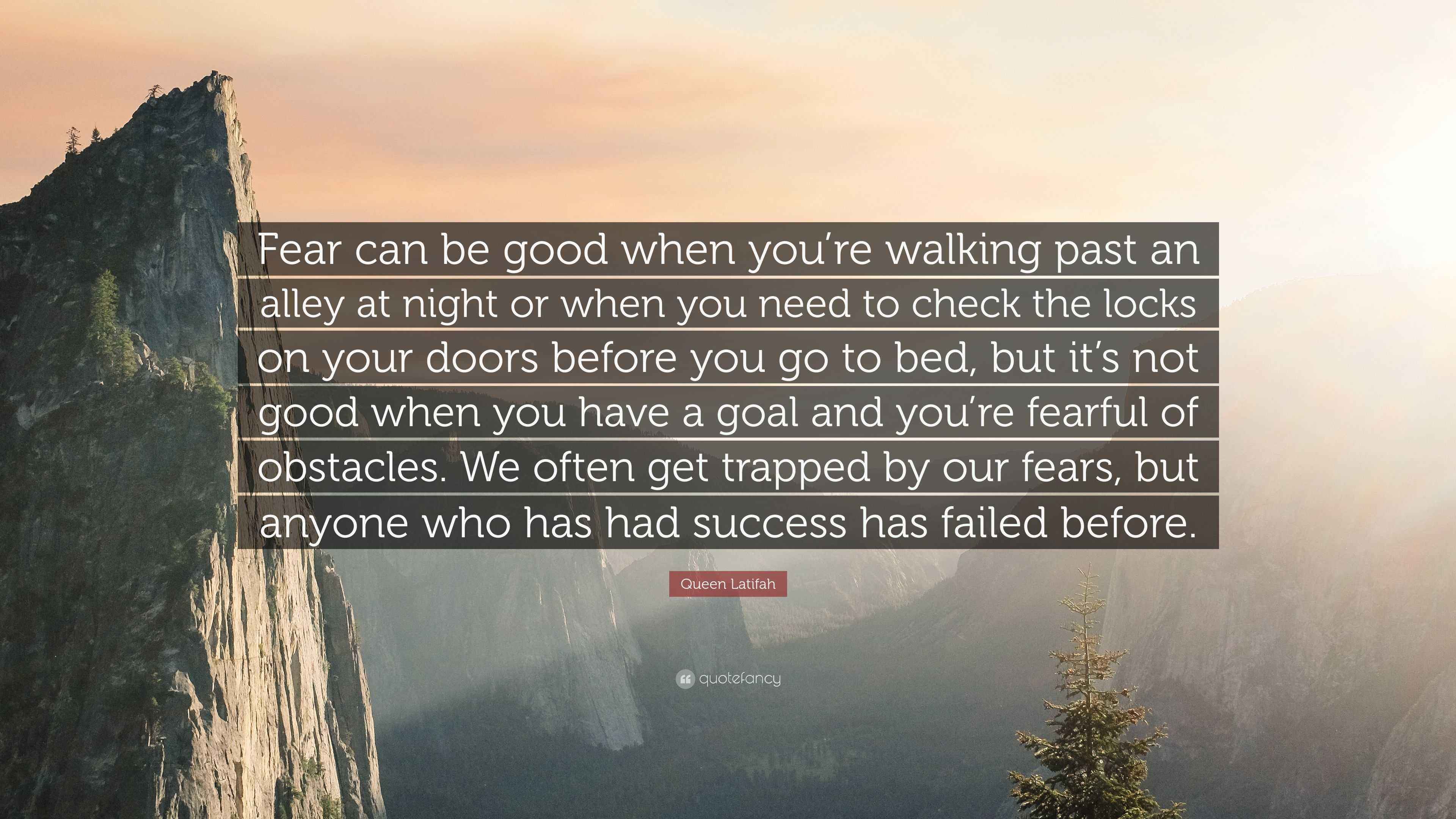 Queen Latifah Quote Fear Can Be Good When You re Walking Past An Alley At Night Or When You 