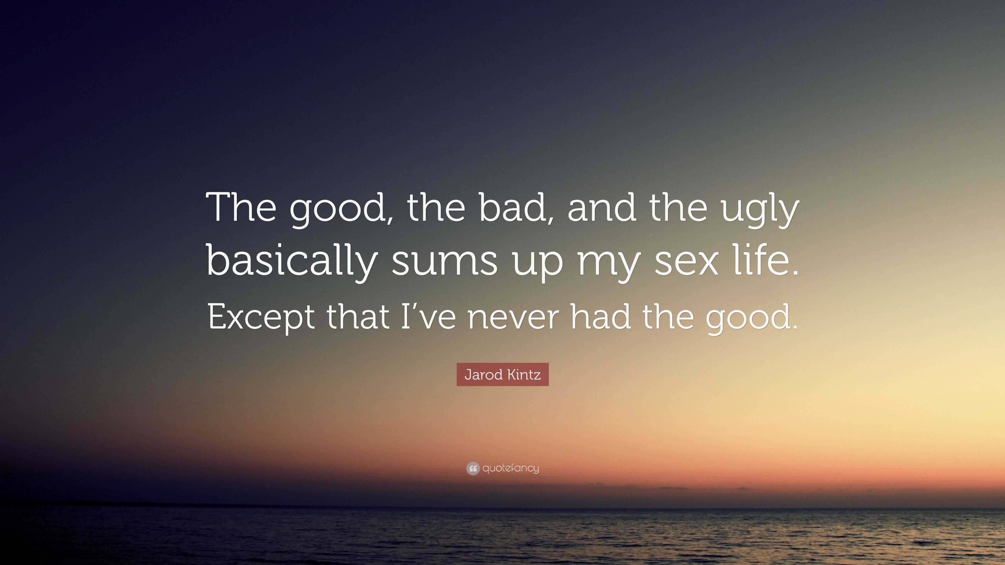Jarod Kintz Quote “the Good The Bad And The Ugly