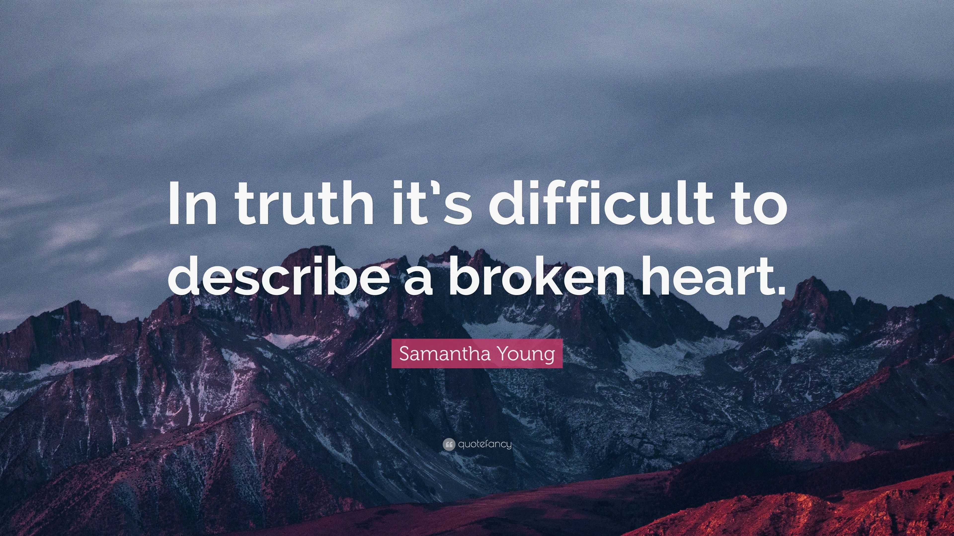 samantha-young-quote-in-truth-it-s-difficult-to-describe-a-broken-heart