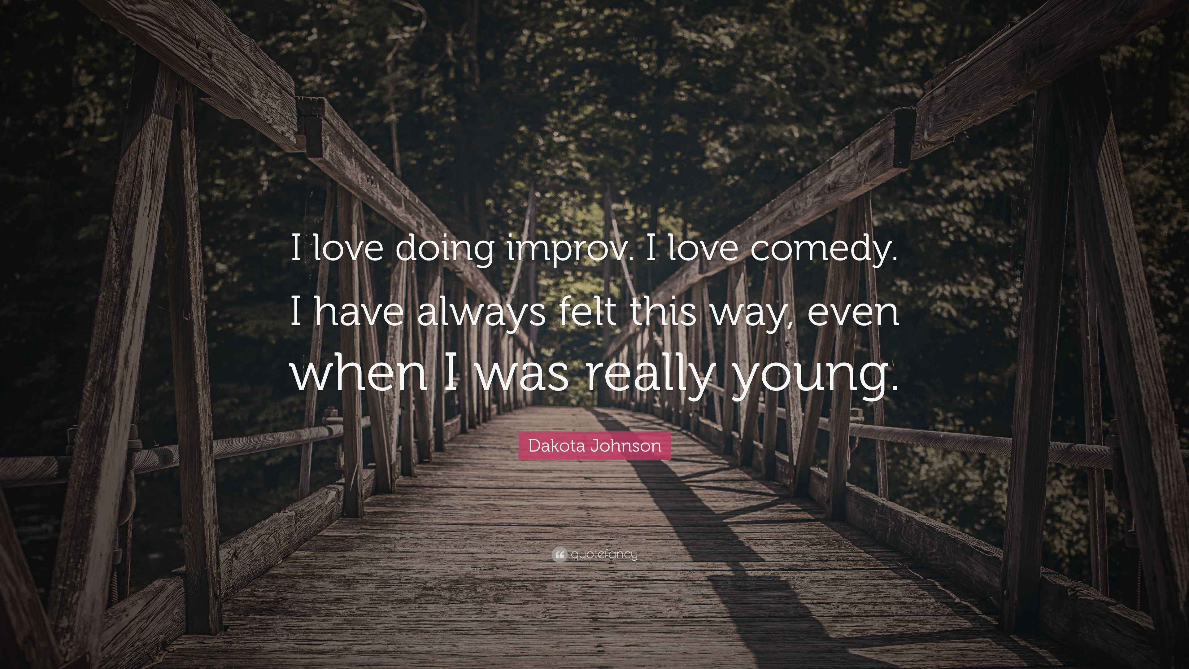 Dakota Johnson Quote “I love doing improv. I love comedy. I have