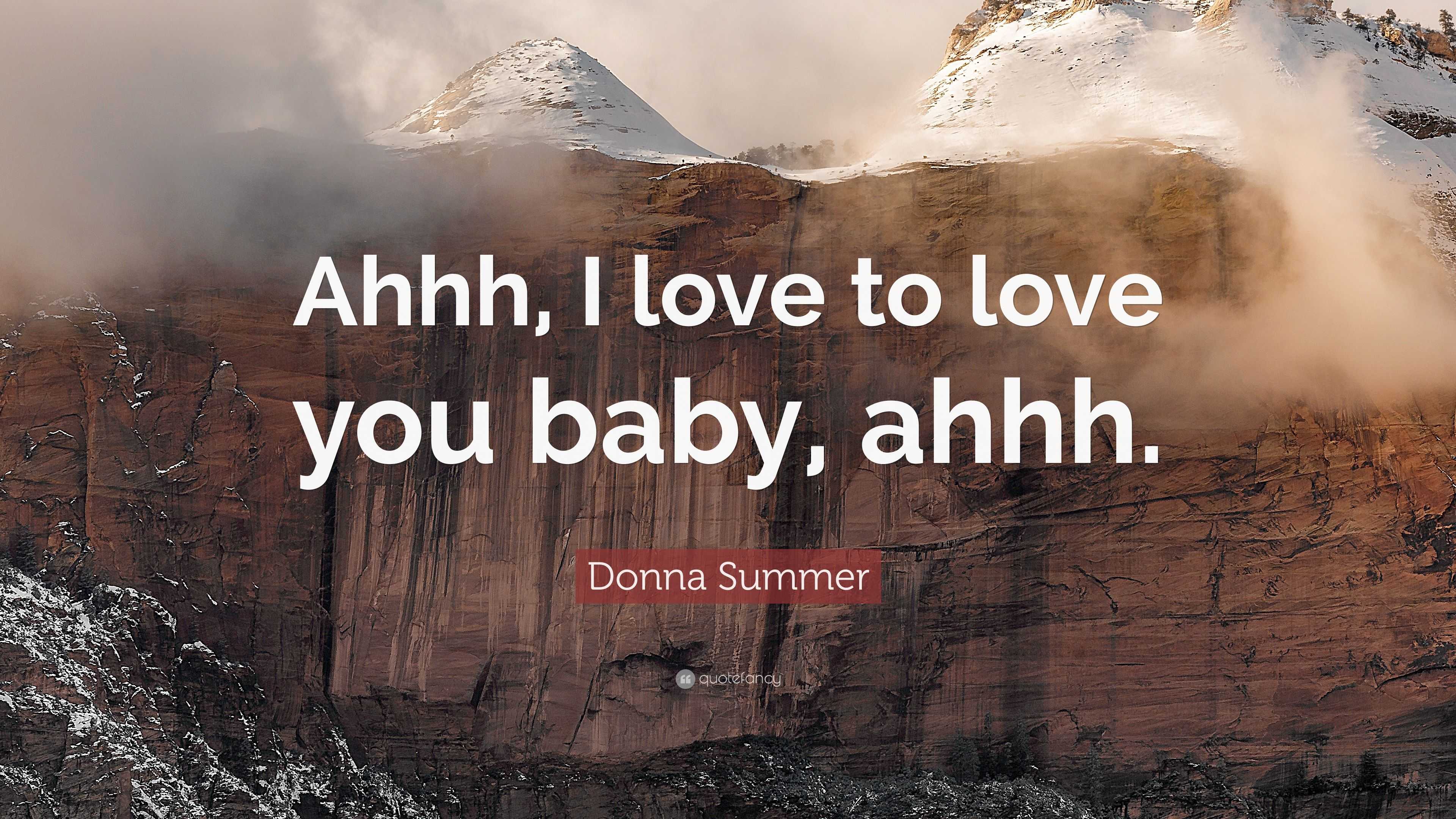 Donna Summer Quote Ahhh I Love To Love You Baby Ahhh