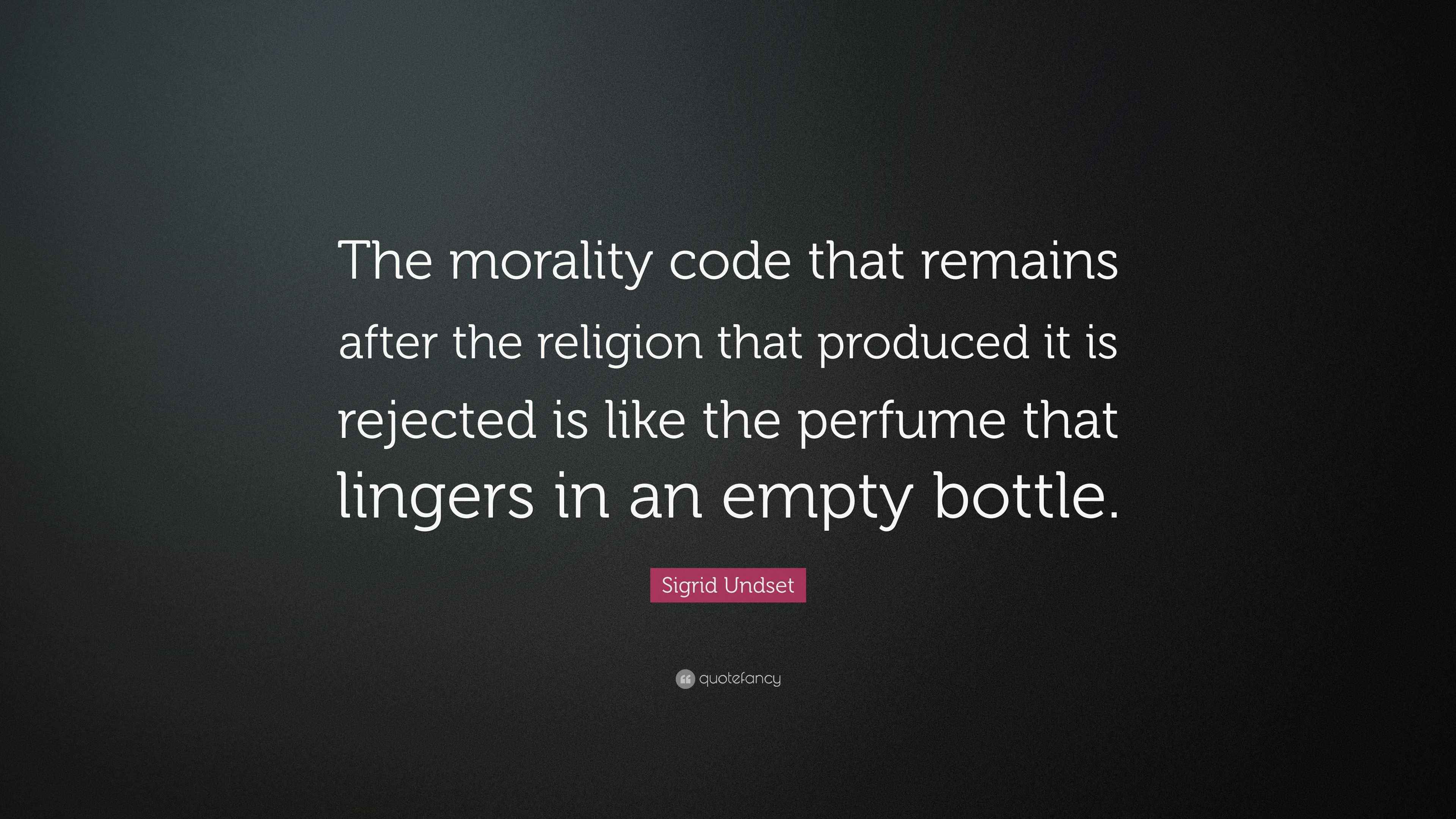 Sigrid Undset Quote: “The morality code that remains after the religion ...