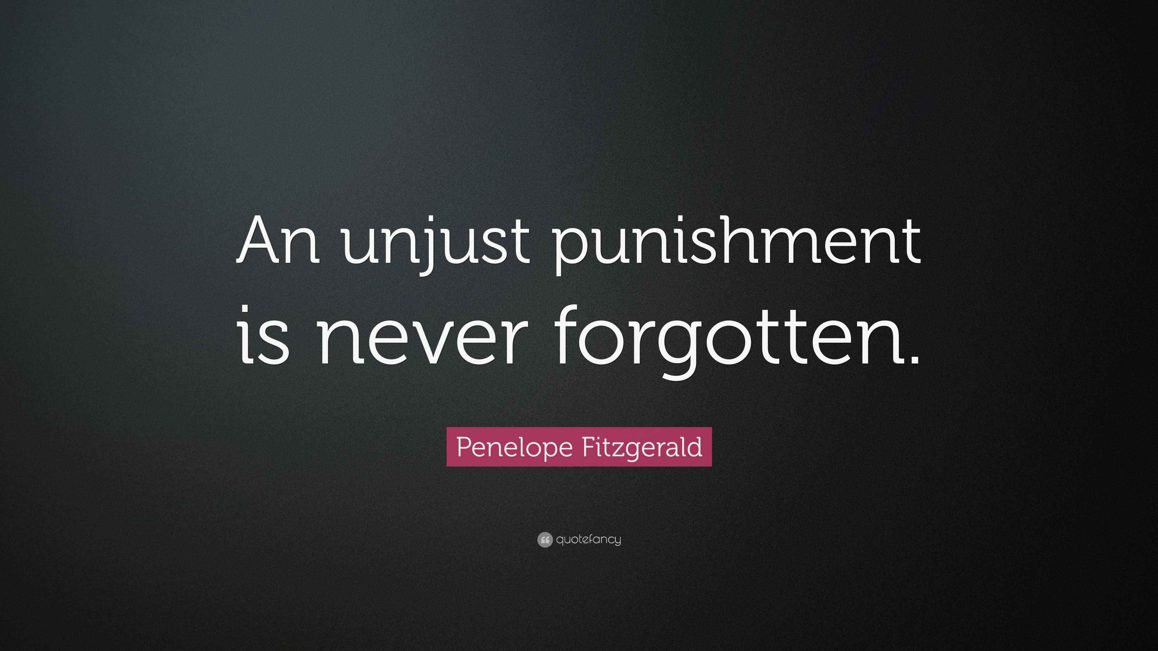 Penelope Fitzgerald Quote “An unjust punishment is never