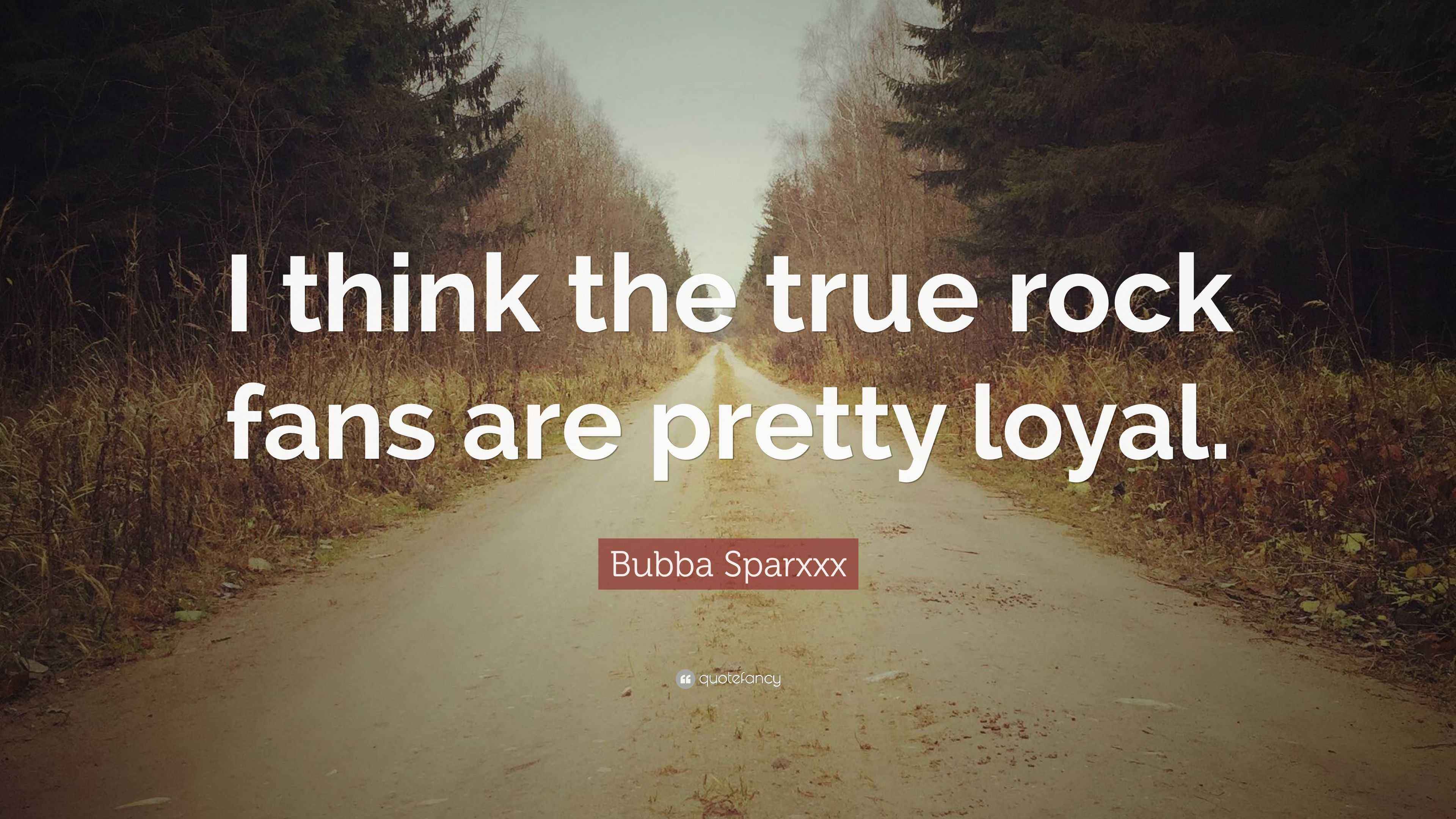 Bubba Sparxxx Quote: “I think the true rock fans are pretty loyal.”