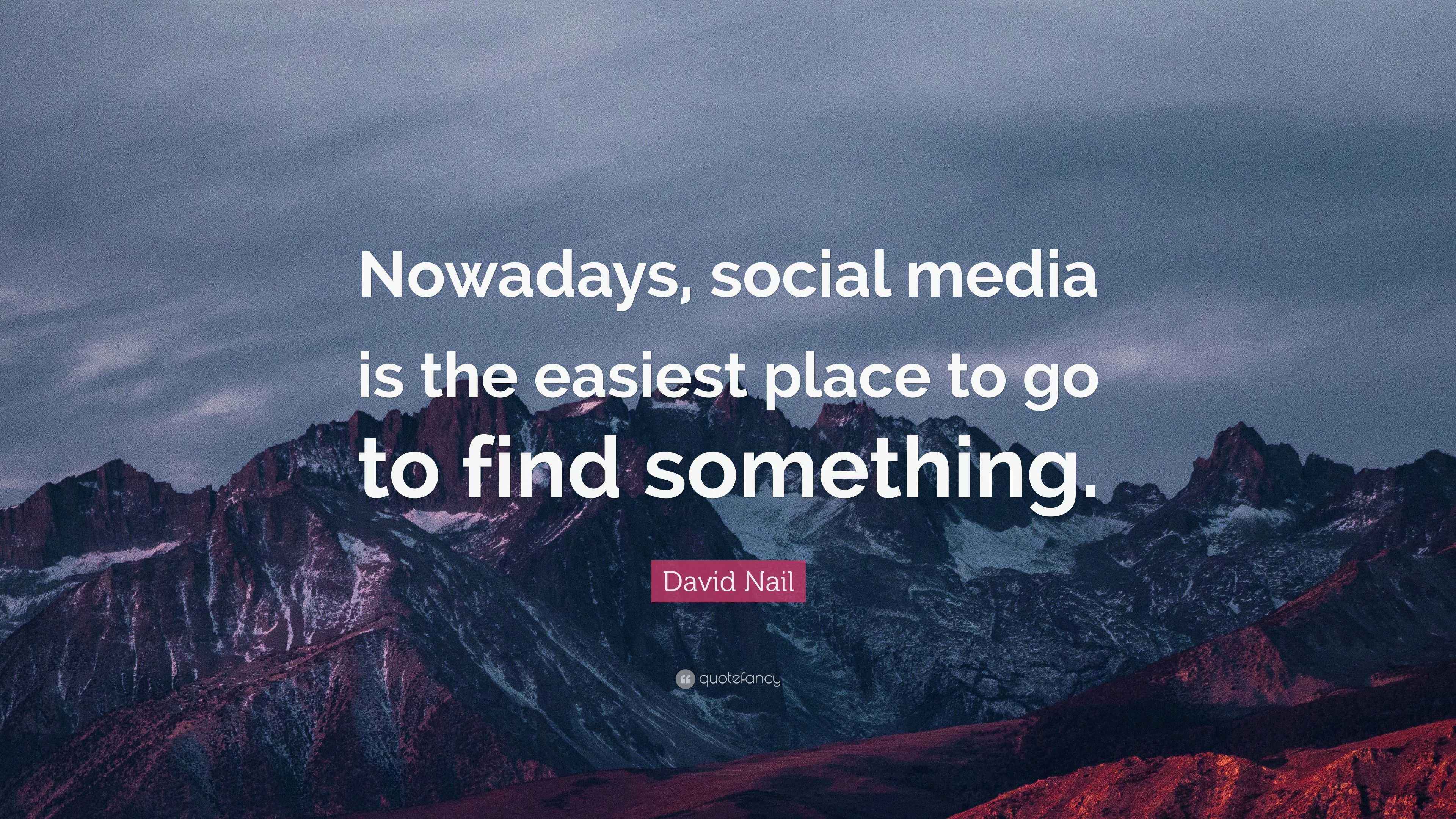 David Nail Quote “Nowadays, social media is the easiest place to go to