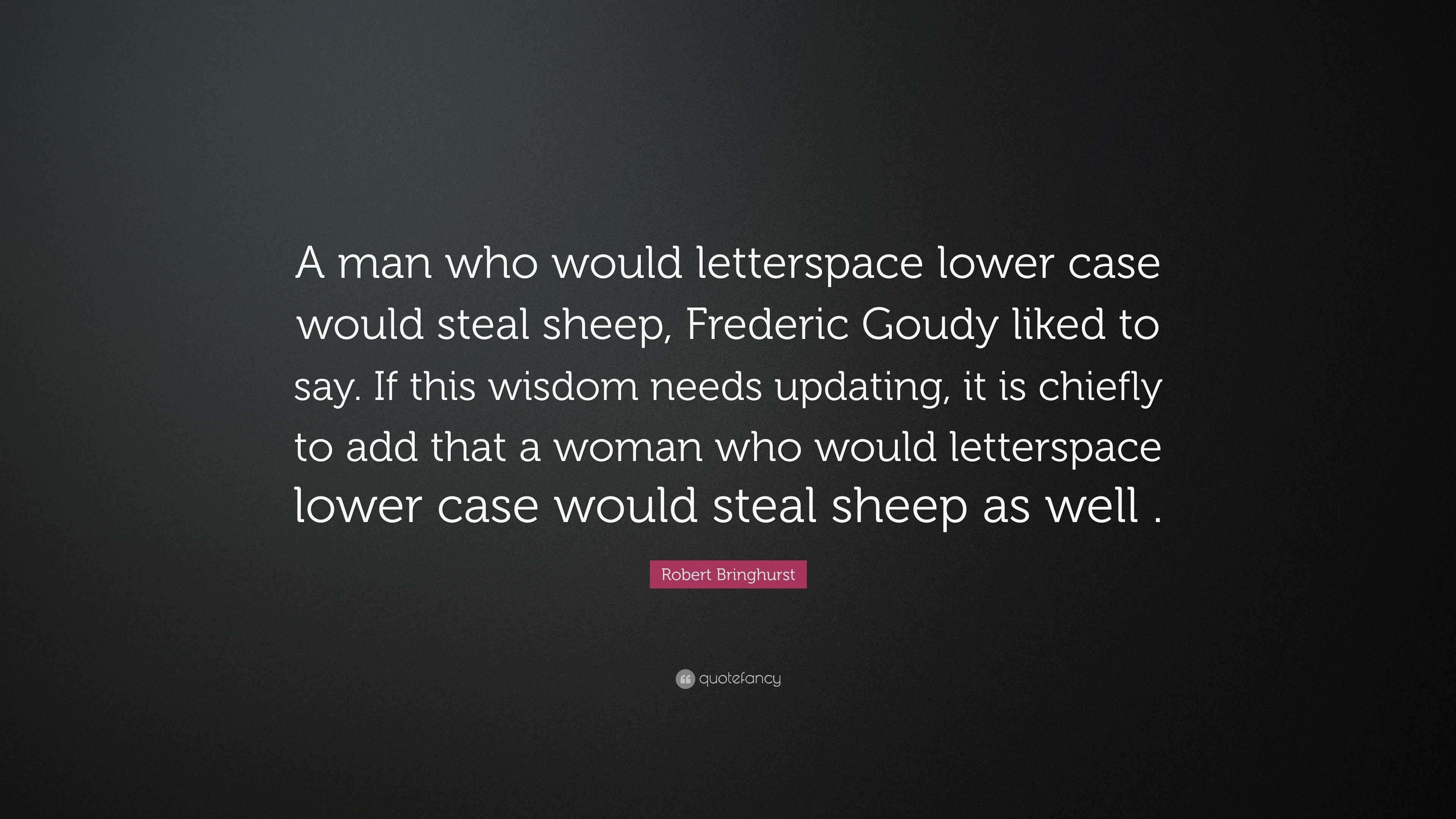 anyone who would letterspace blackletter would steal sheep