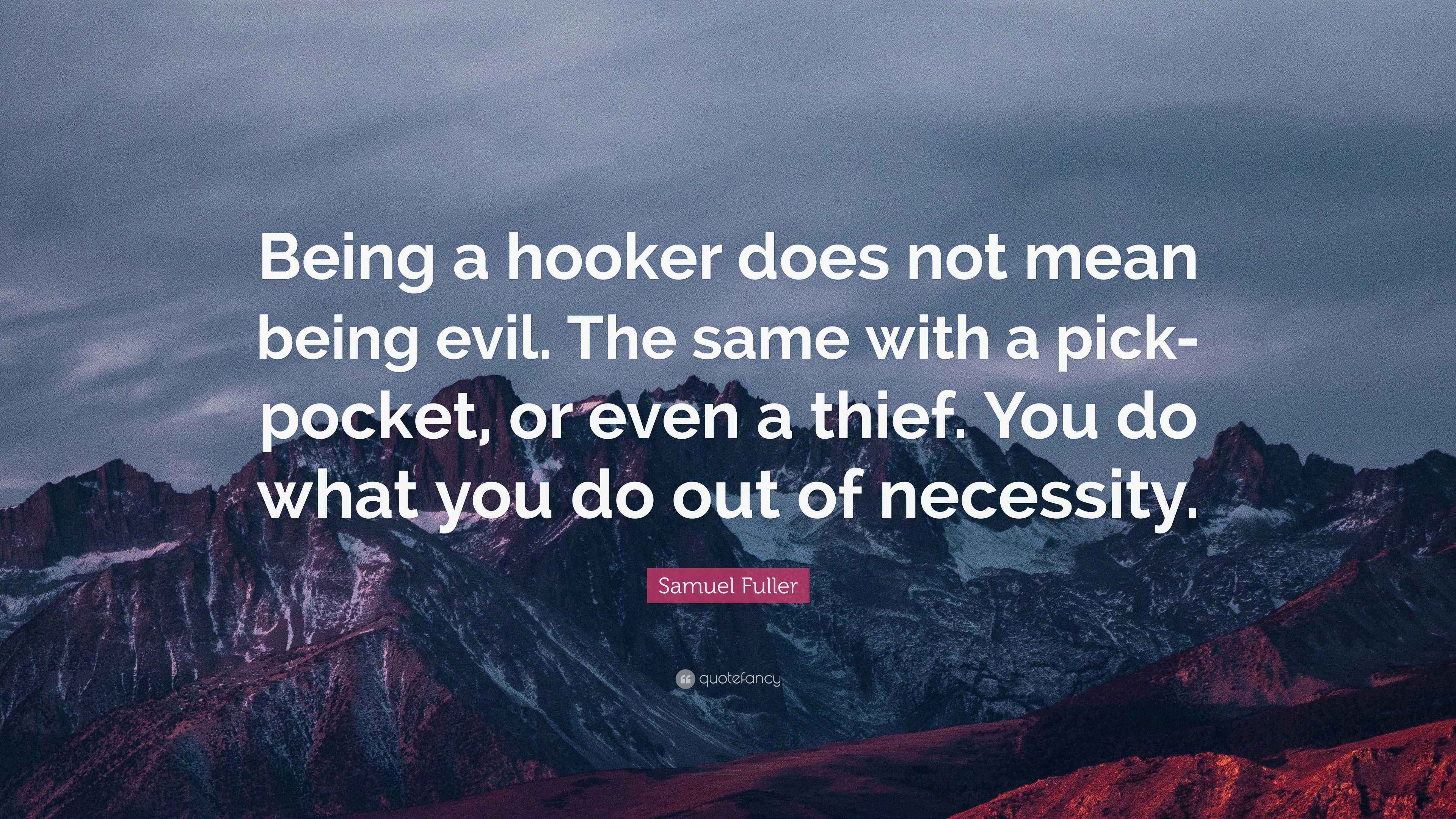 Samuel Fuller Quote Being A Hooker Does Not Mean Being Evil The Same samuel-fuller-quote-being-a-hooker-does-not-mean-being-evil-the-same