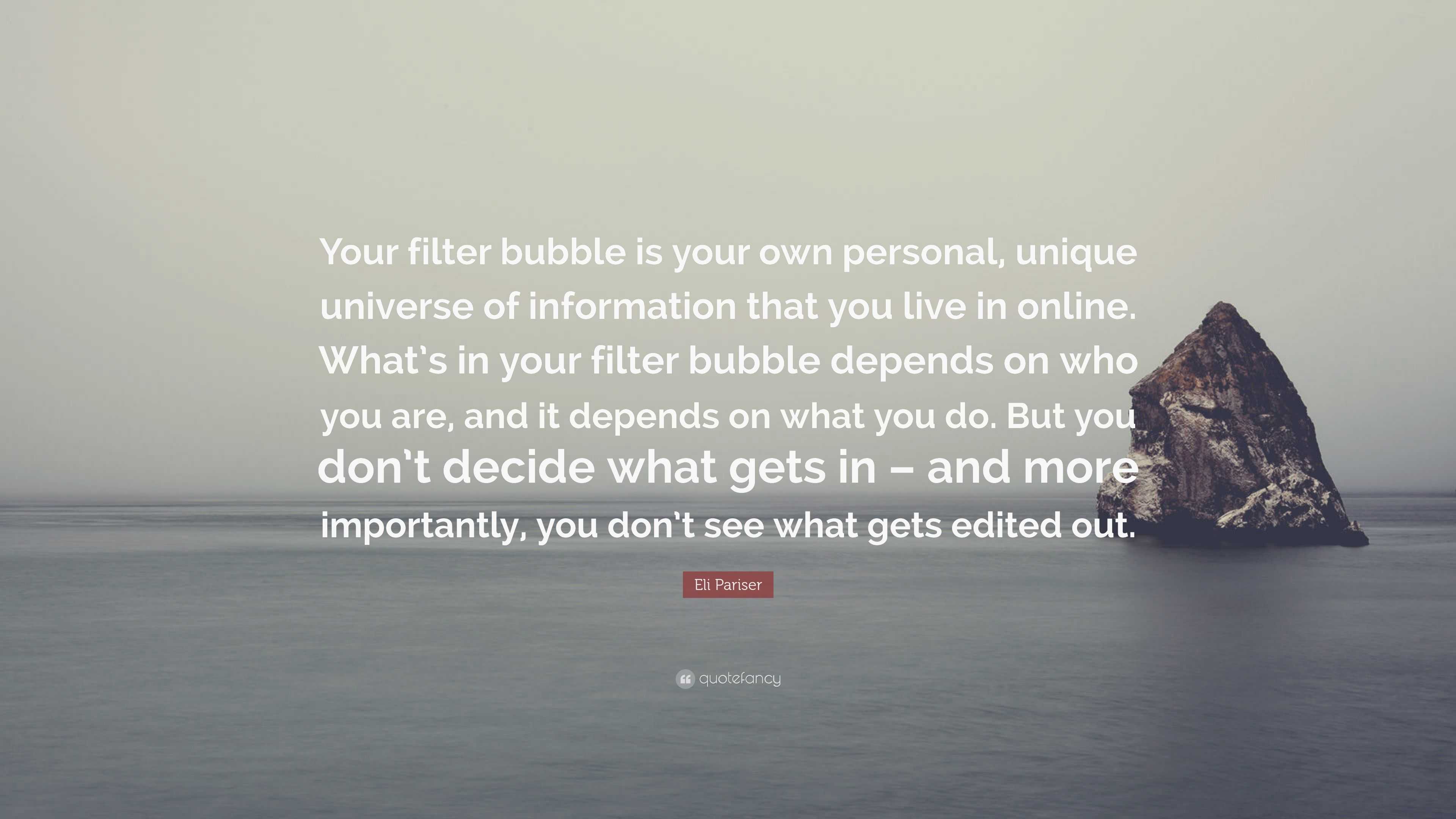 Eli Pariser Quote “Your filter bubble is your own personal, unique