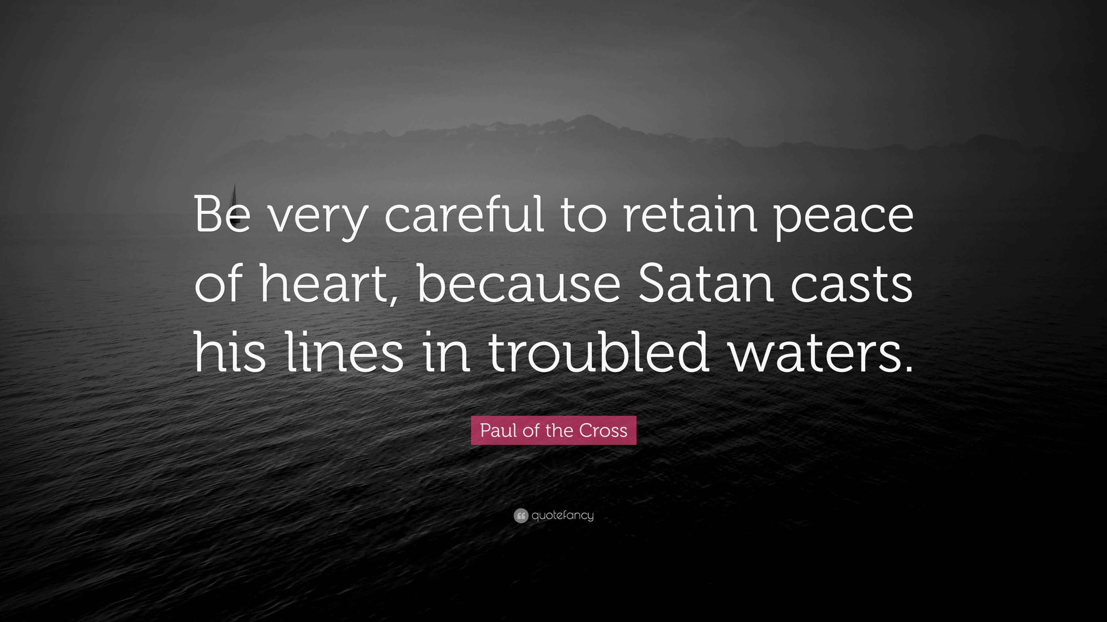 Paul of the Cross Quote “Be very careful to retain peace of heart