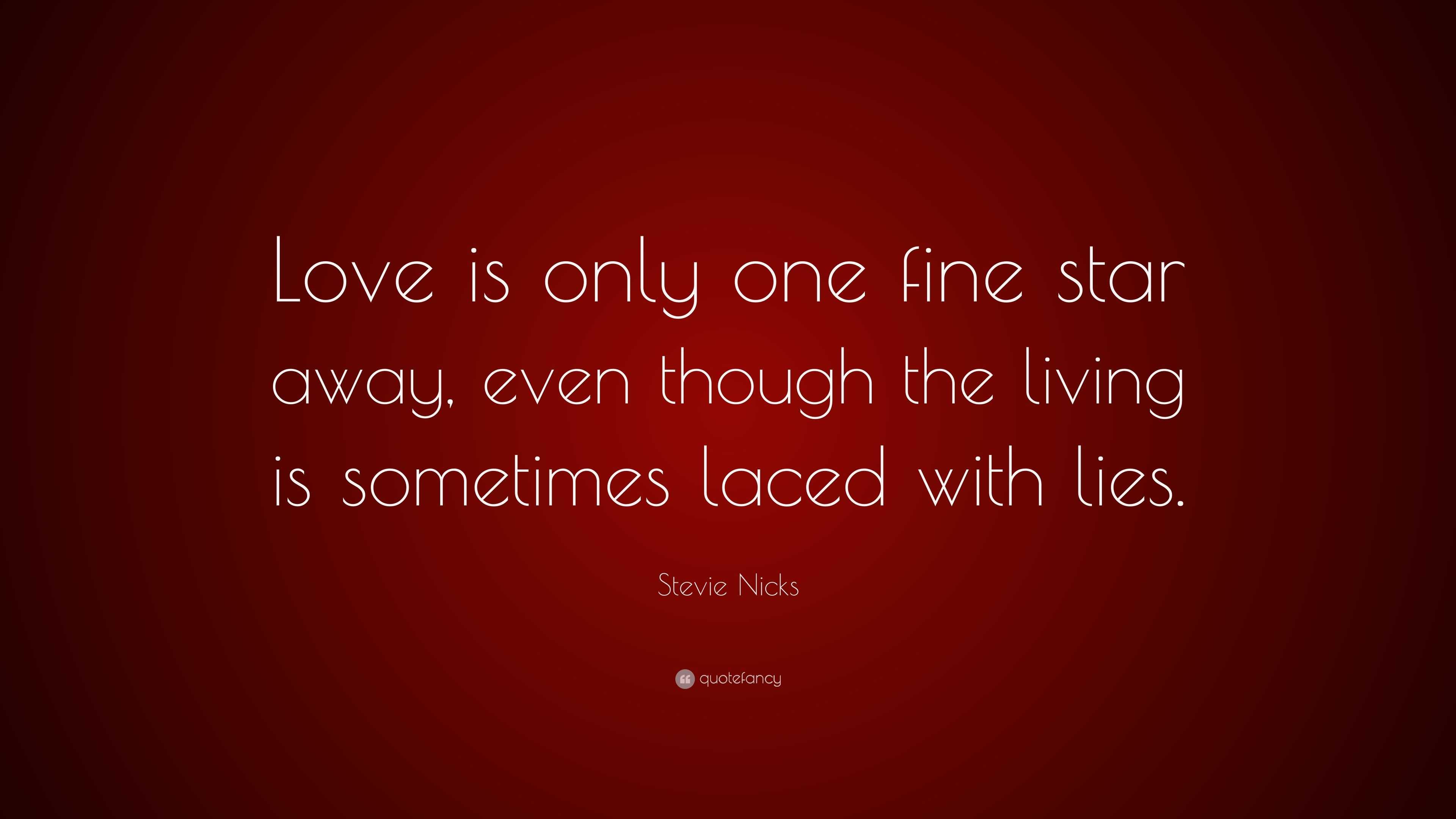 Stevie Nicks Quote “Love is only one fine star away even though the