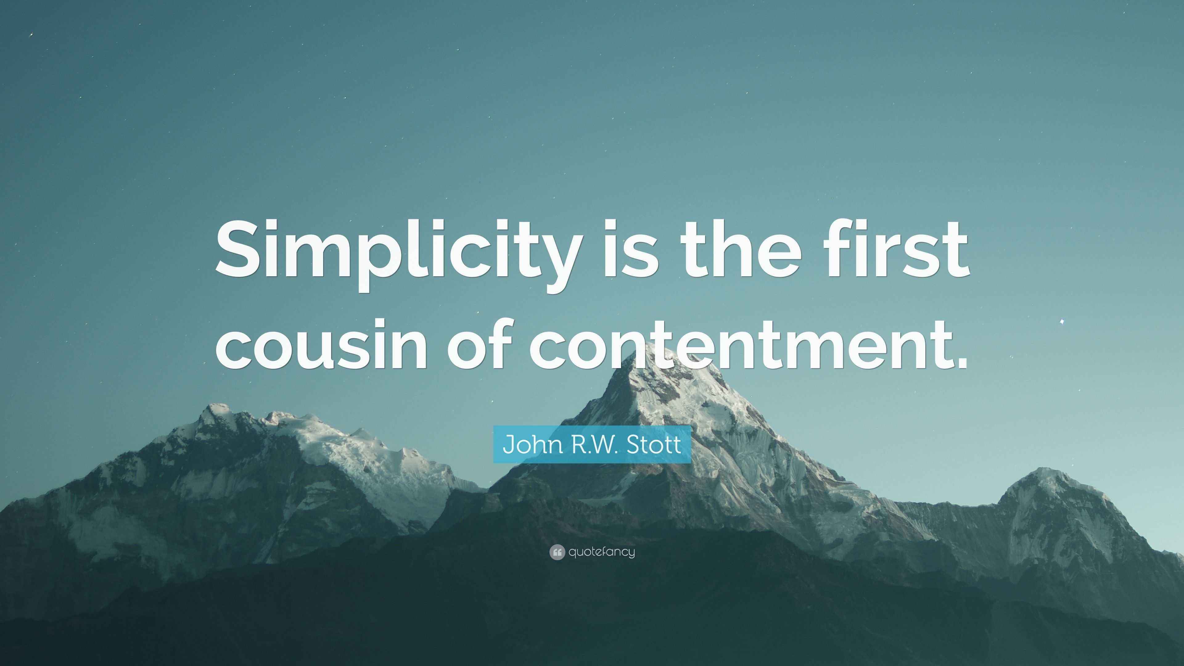 John R.W. Stott Quote: “Simplicity is the first cousin of contentment.”, image size:3840x2160