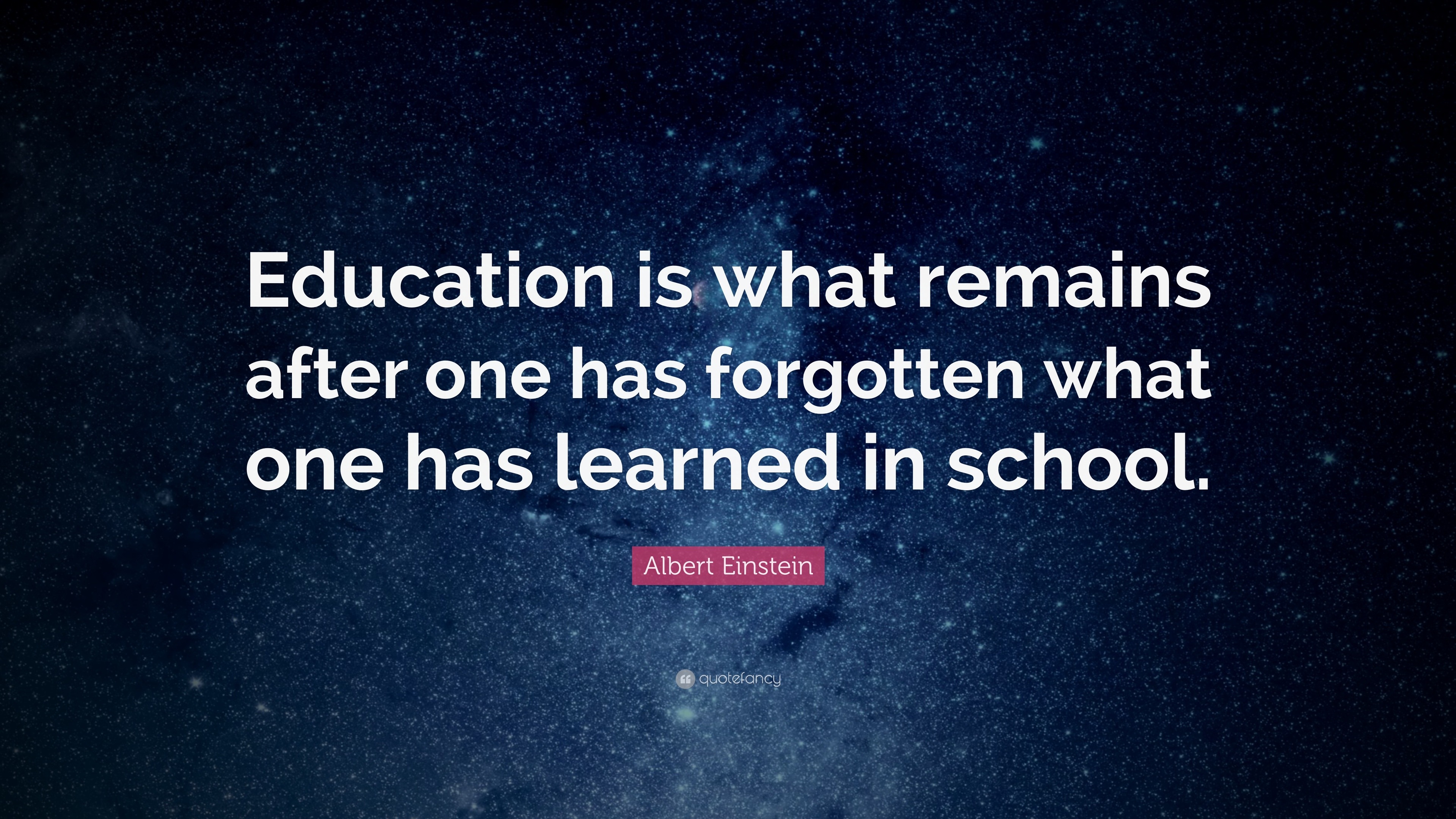 Albert Einstein Quote: “Education is what remains after one has ...