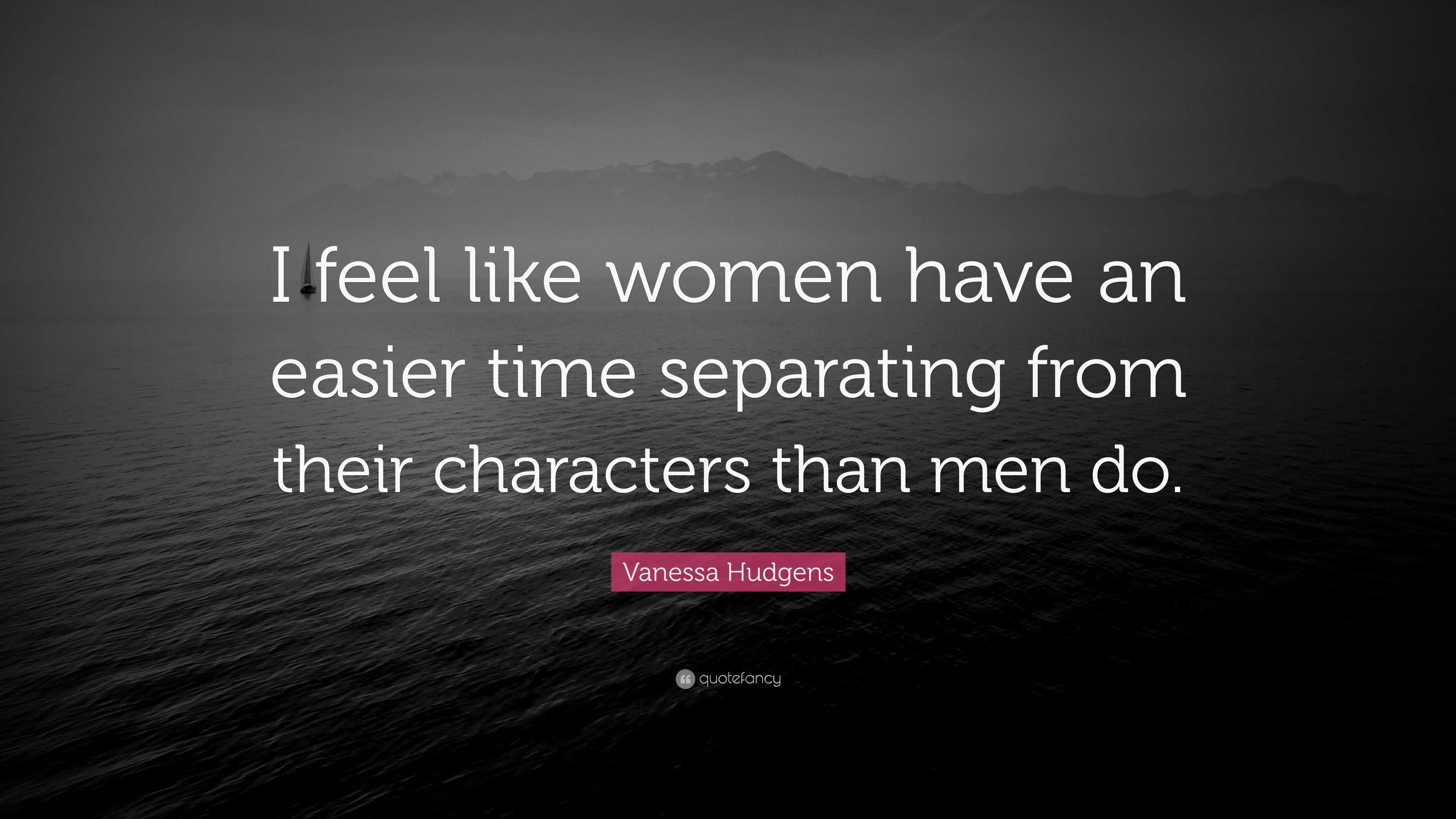 Vanessa Hudgens Quote: “I feel like women have an easier time ...